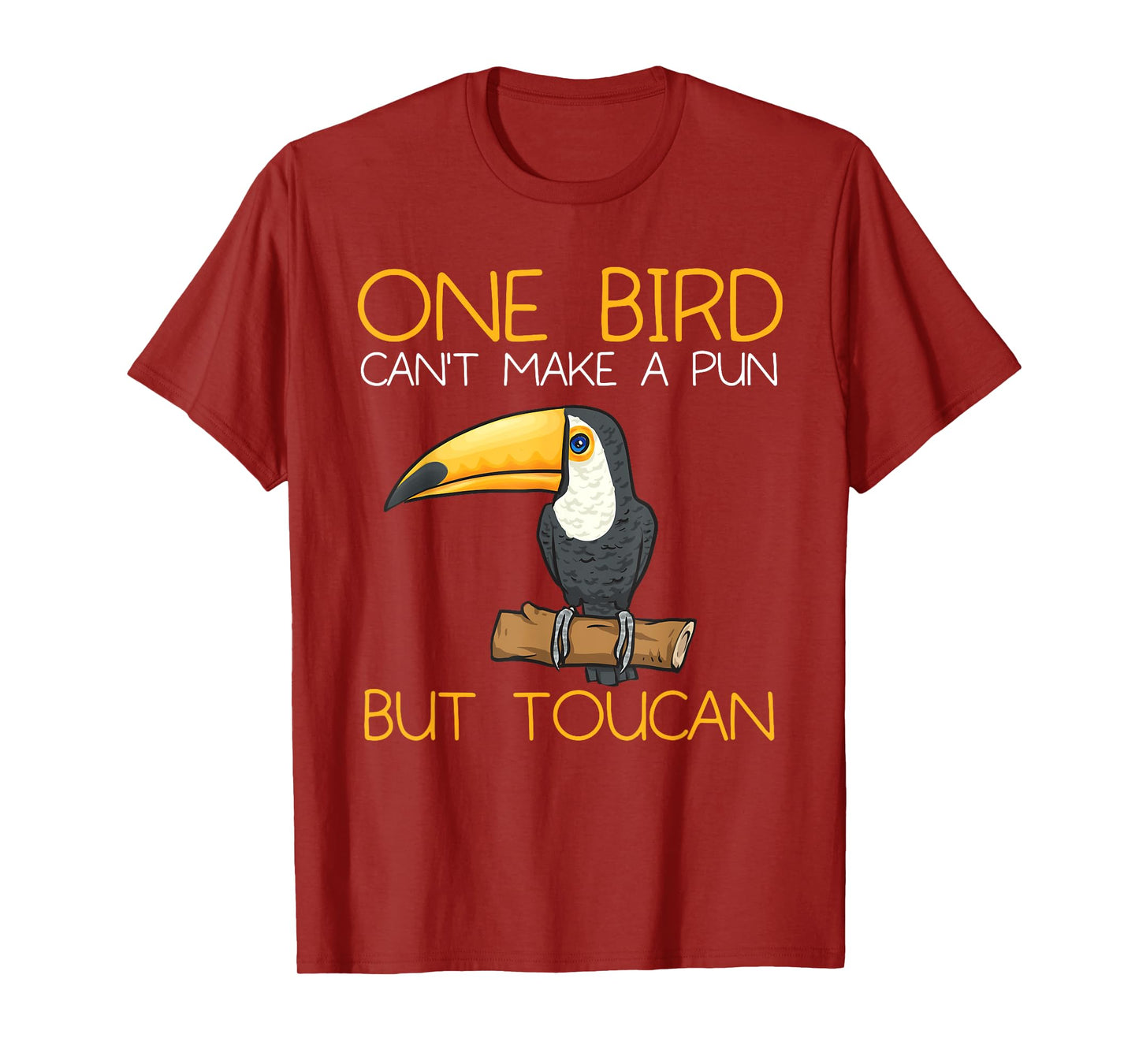 Toucan Rainforest One Bird Can't Make A Pun But Toucan T-Shirt