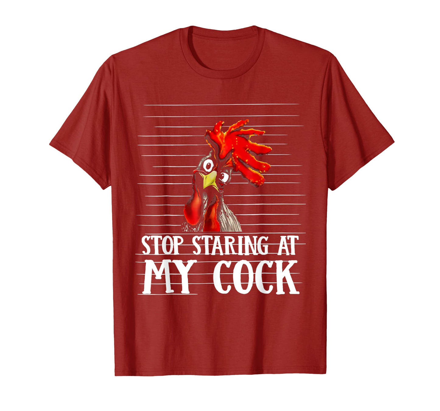 Stop Staring At My Cock T-Shirt