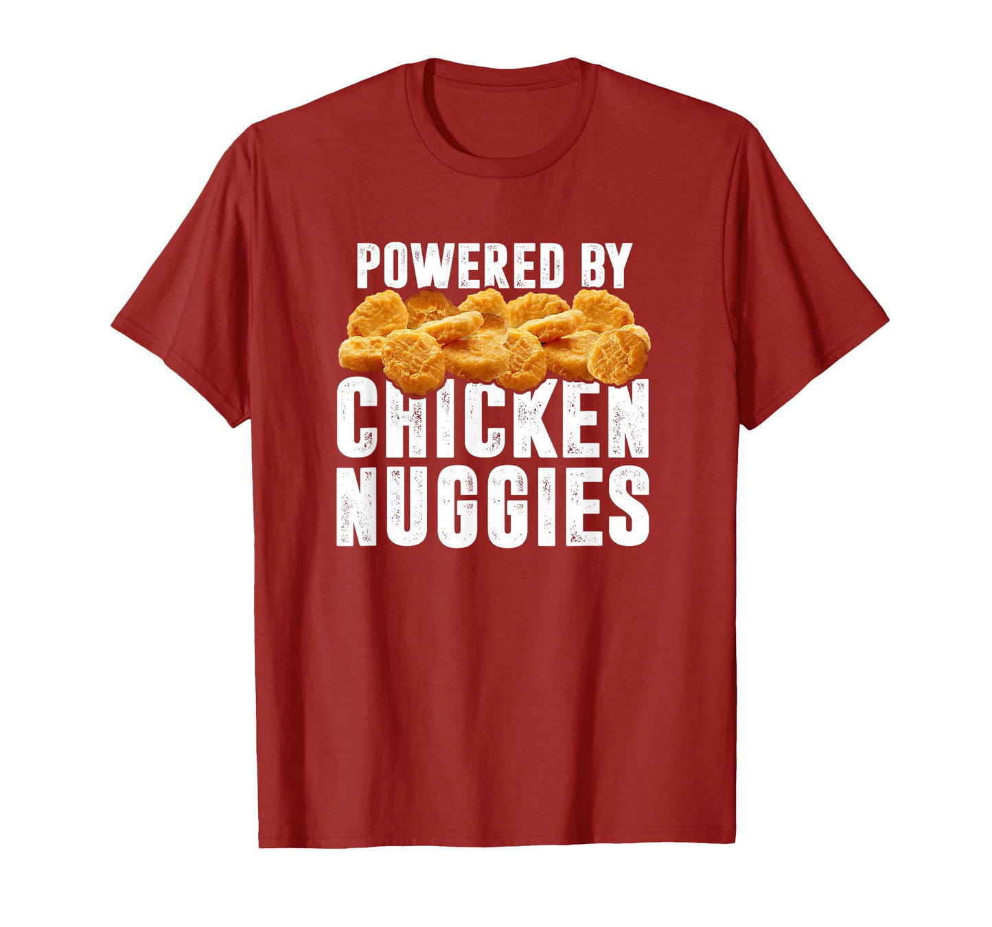 Powered By Chicken Nuggies - Funny Chicken Nuggets Lover T-Shirt