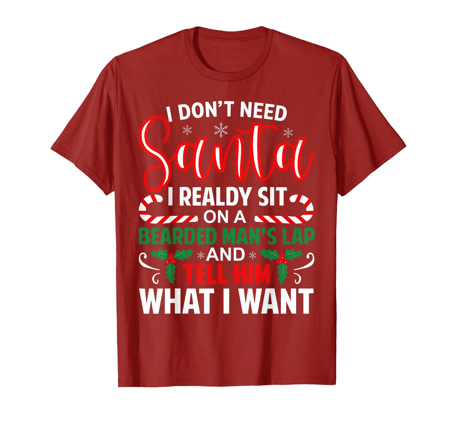 I Don't Need Santa I Already Sit On A Bearded Man's Lap Xmas T-Shirt