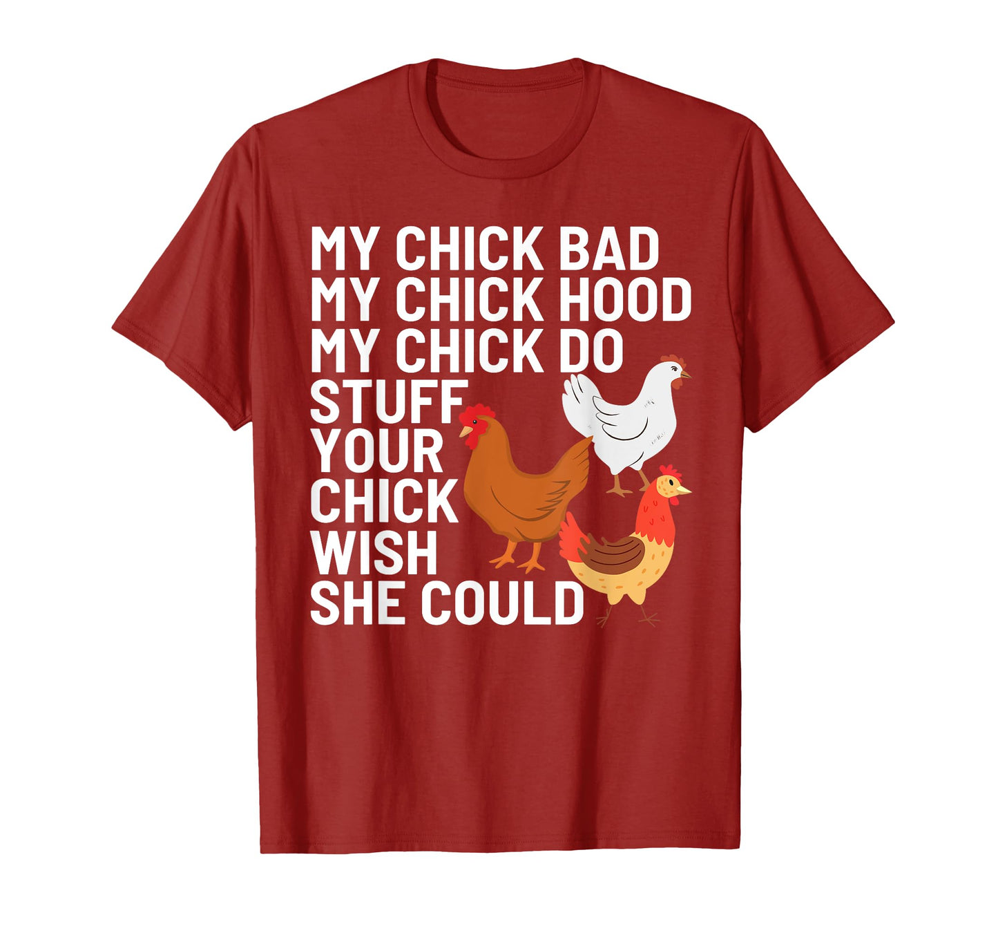 My Chick Bad My Chick Hood My Chick Do Stuff Chicken Lover T-Shirt