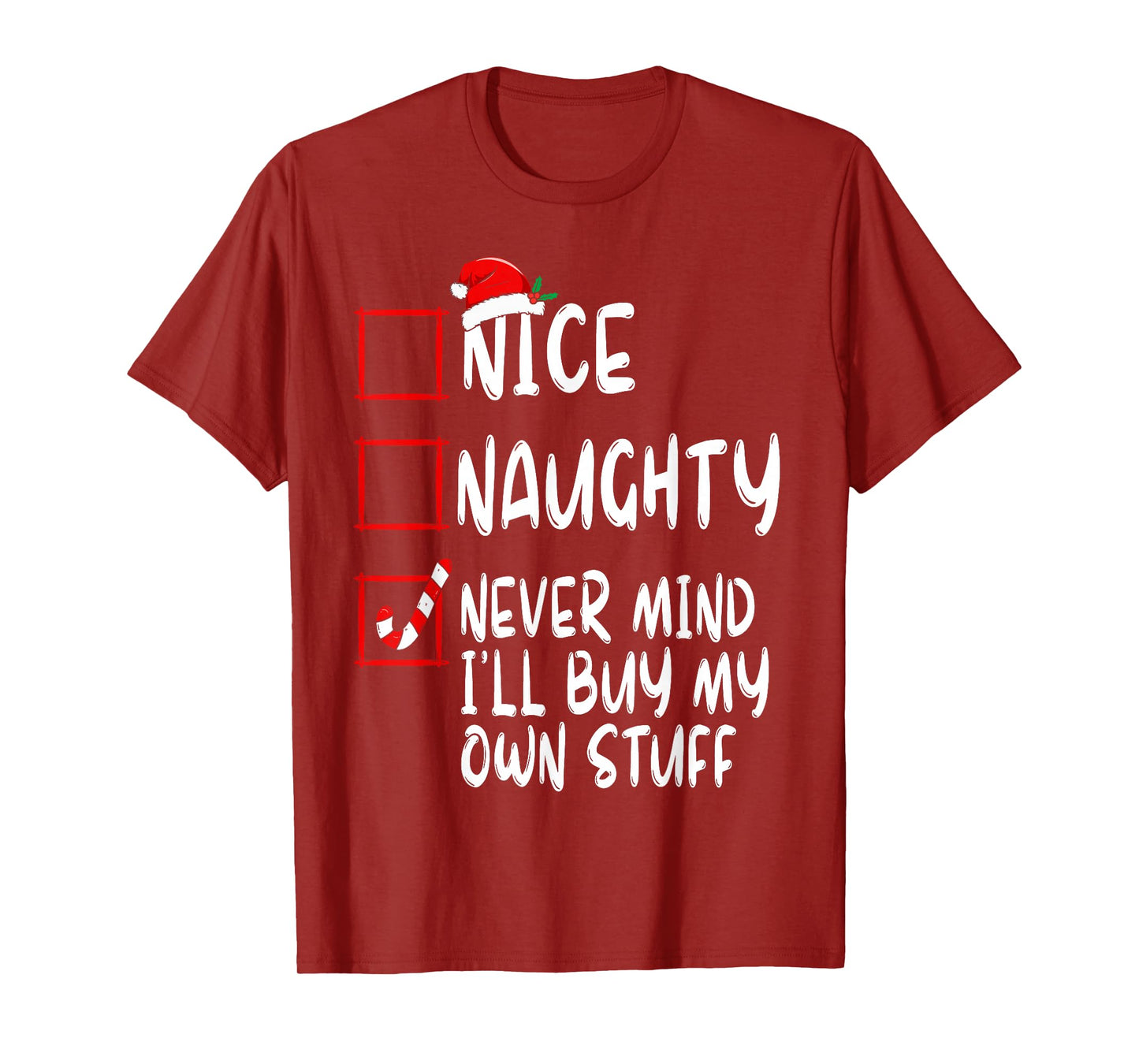 Nice Naughty Never Mind I'll Buy My Own Stuff Christmas List T-Shirt