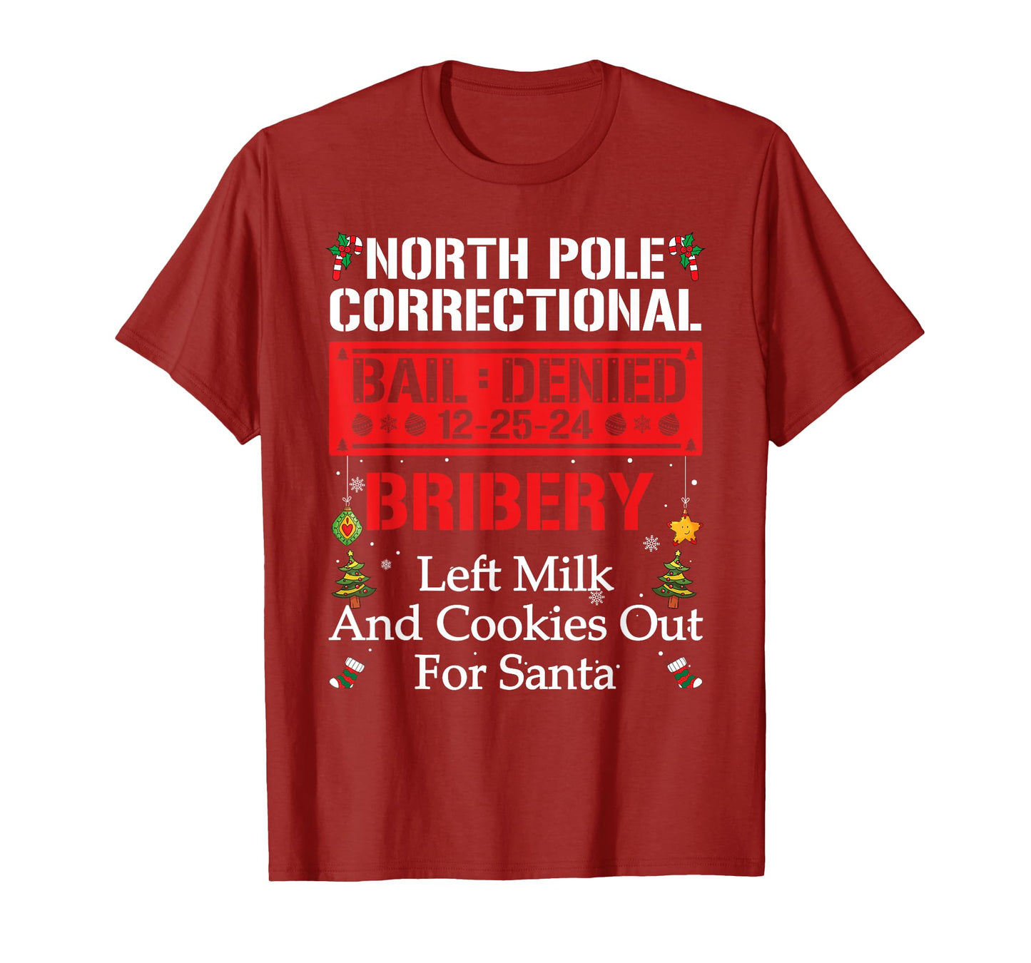 North Pole Correctional BRIBERY Left Milk And Cookies Out T-Shirt