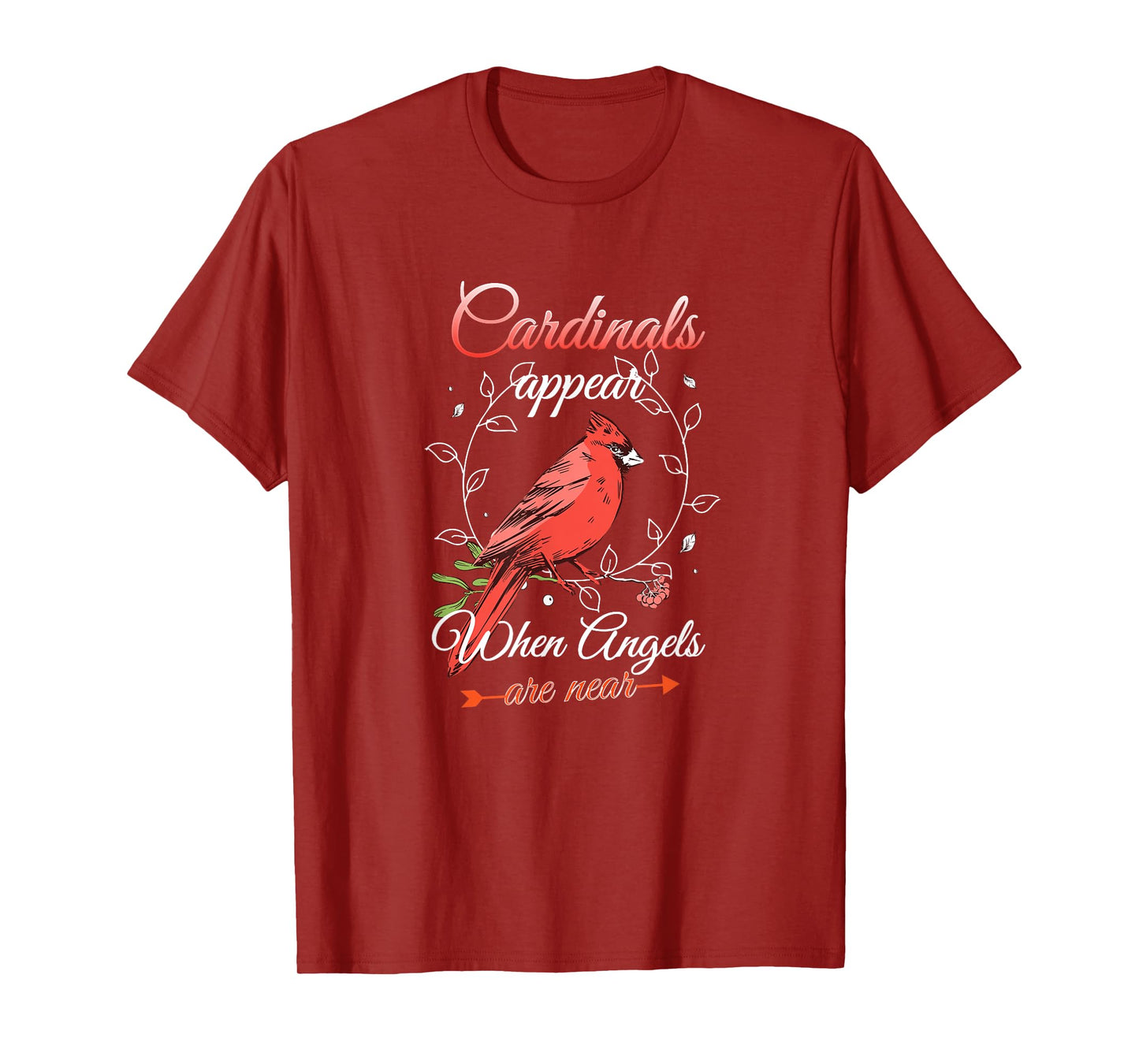 Cardinals Appear When Angels Are Near Red Cardinal Bird T-Shirt