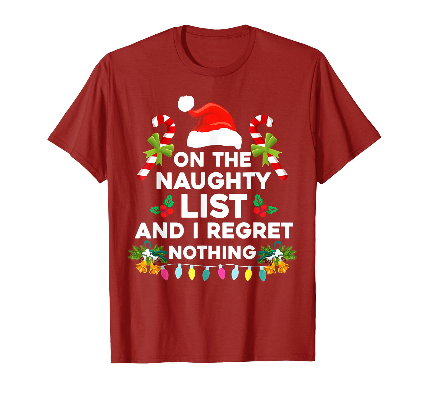 On The Naughty List And I Regret Nothing Funny Xmas T-Shirt