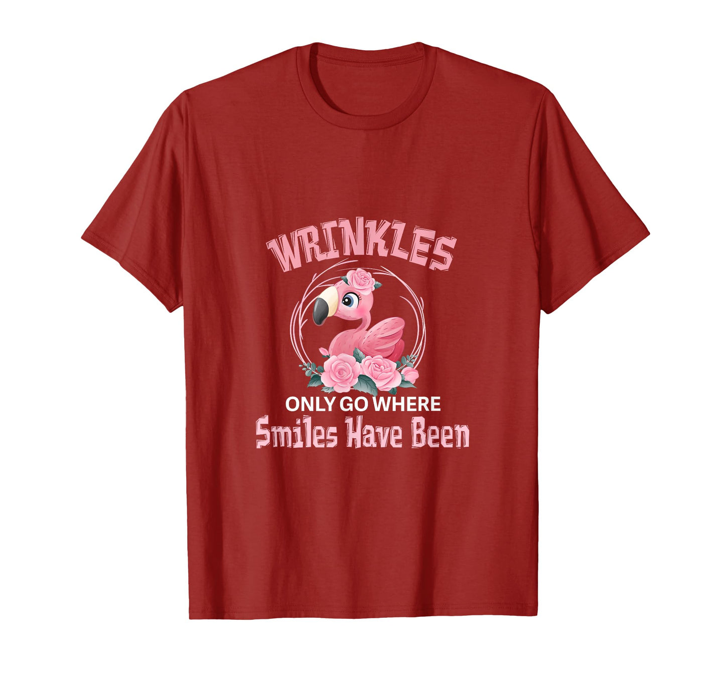 Wrinkles Only Go Where Smiles Have Been Cute Flamingo T-Shirt