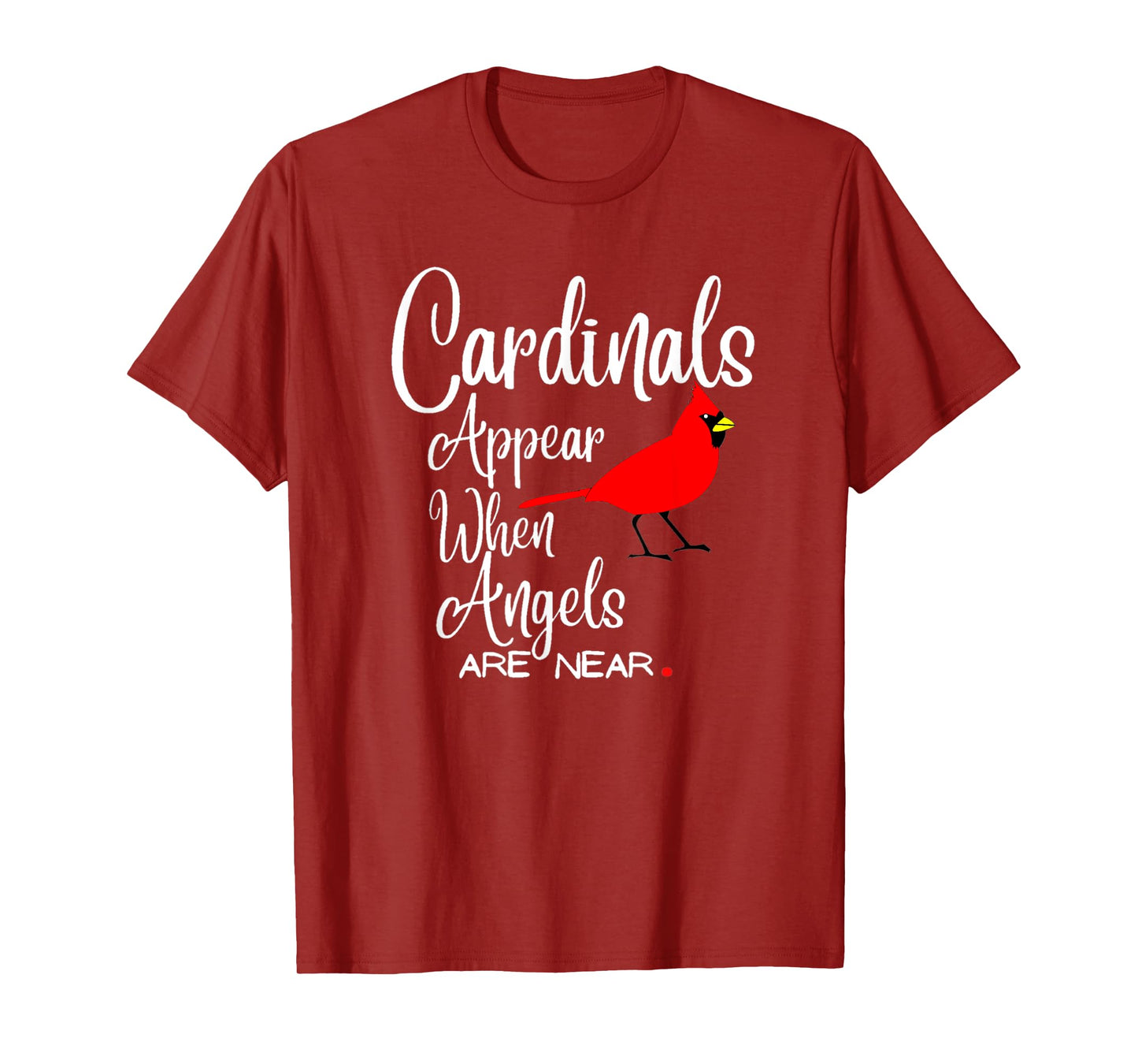 Wonderful Birds quote, cardinals appear when angels are near T-Shirt