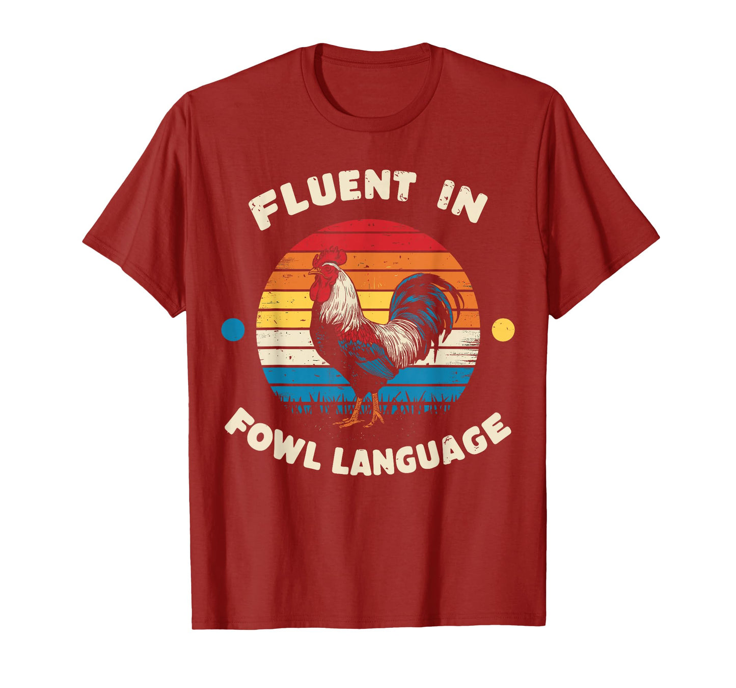 I Am Fluent In Fowl Language Foul Funny Chicken Farm Farmer T-Shirt