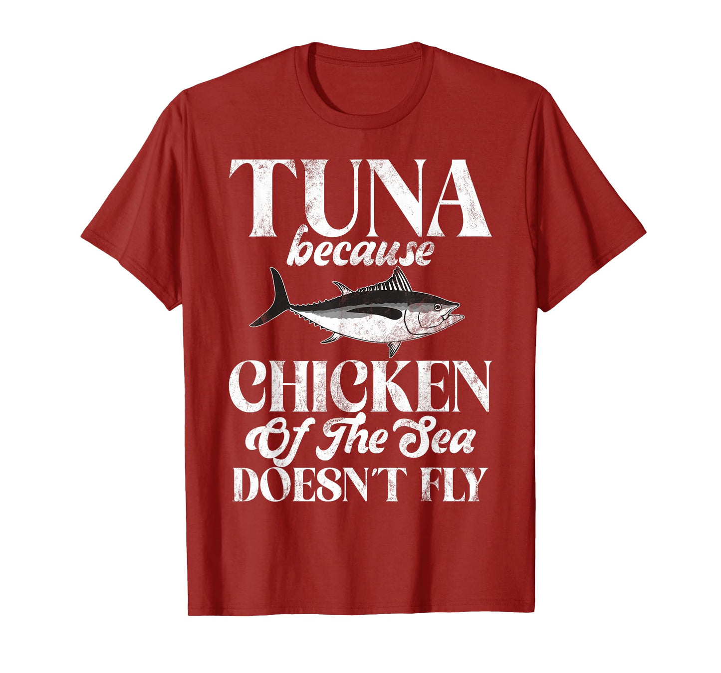 Tuna Because Chicken of the Sea Doesn’t Fly Tuna Fishing T-Shirt