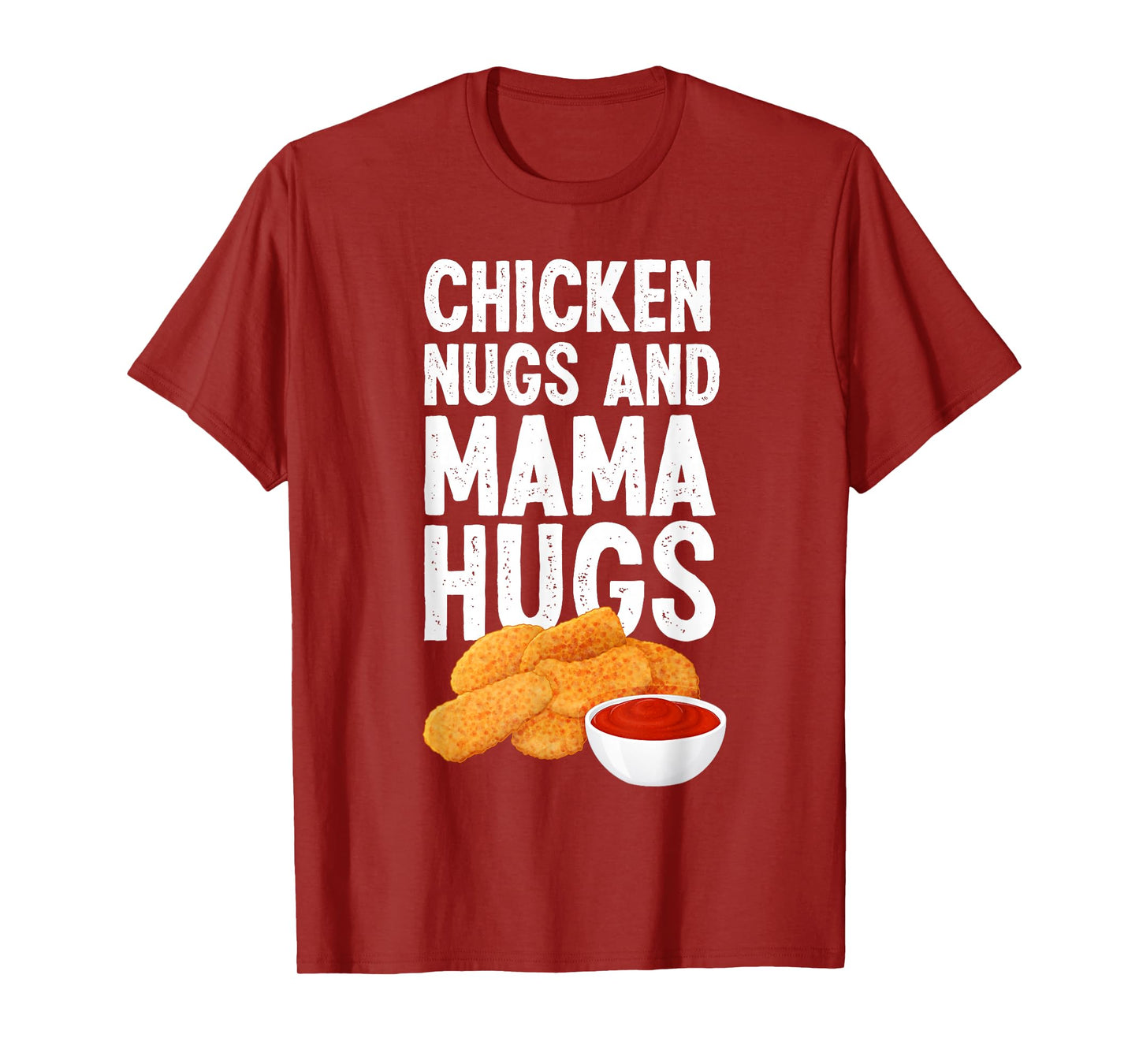 Kids Chicken Nugs And Mama Hugs Funny Chicken Nugget Lover T-Shirt