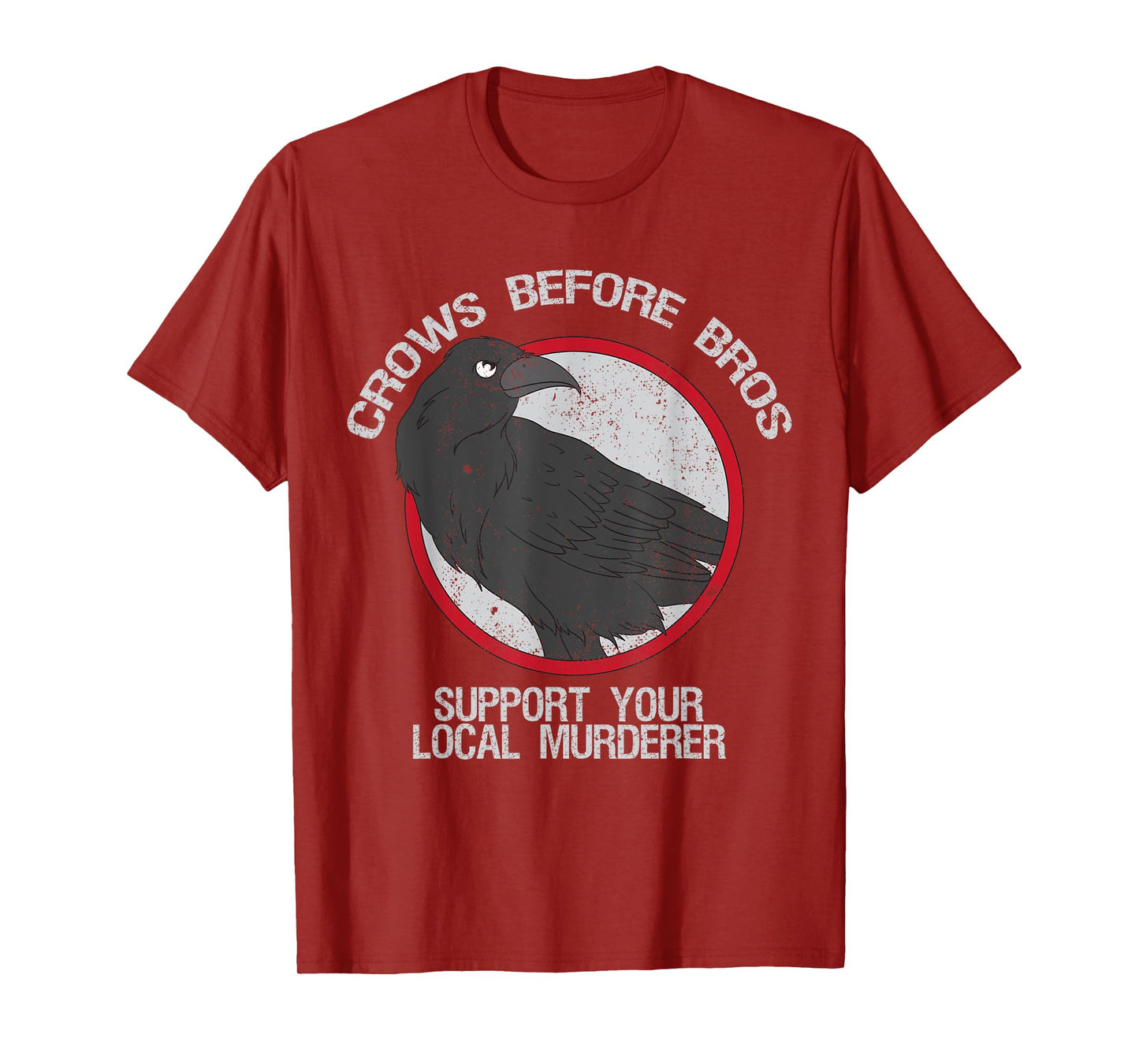 Crows Before Bros Support Local Murder Funny T-Shirt