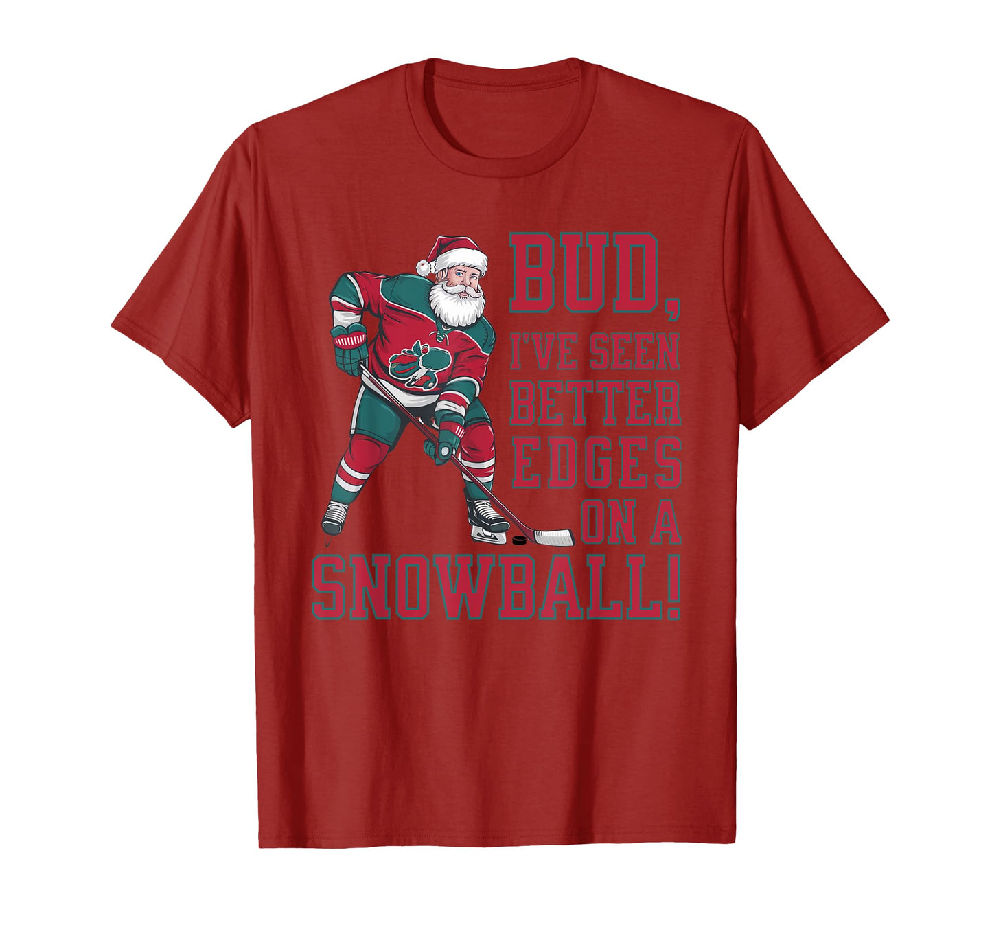 Bud, I've seen better edges on snowball funny Xmas hockey T-Shirt