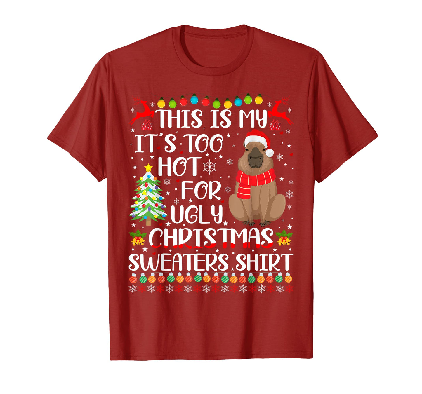 It's Too Hot For Ugly Christmas Sweaters Capybara Lover T-Shirt