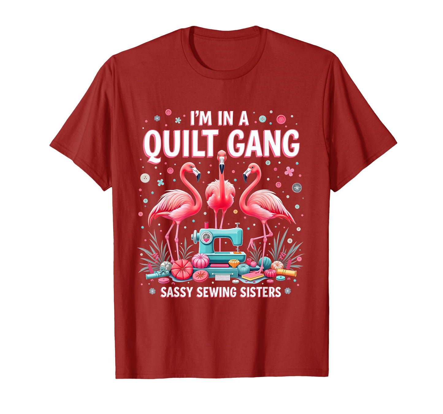 Funny Quilting Flamingo Sewing I'm In A Quilting Gang Sassy T-Shirt