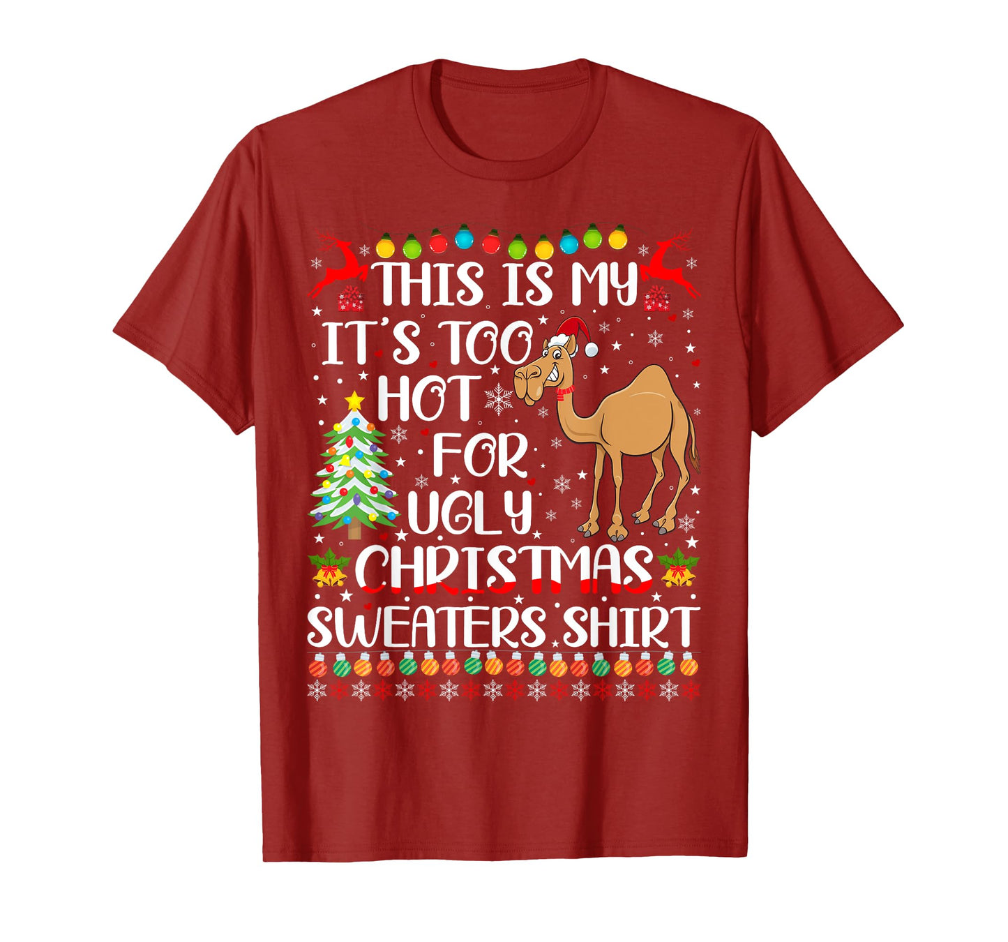 It's Too Hot For Ugly Christmas Sweaters Camel Lover T-Shirt