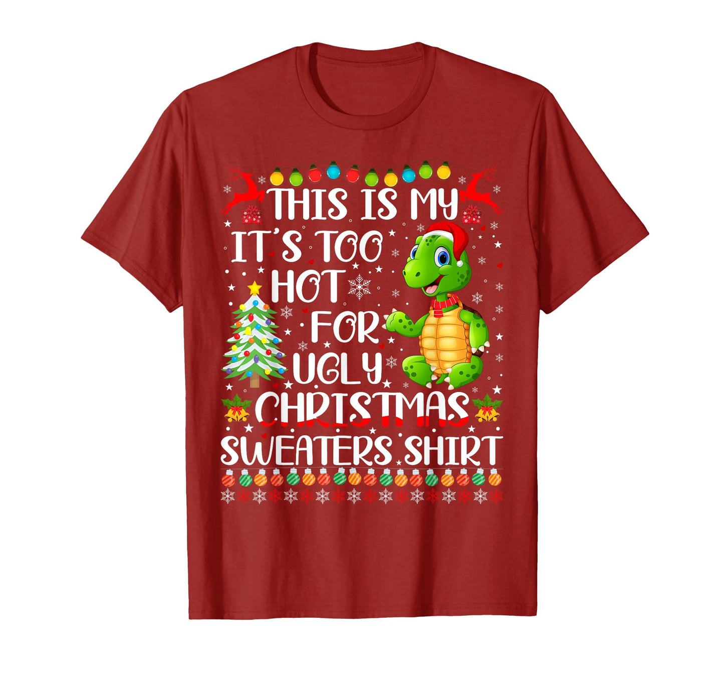 It's Too Hot For Ugly Christmas Sweaters Turtle Lover T-Shirt