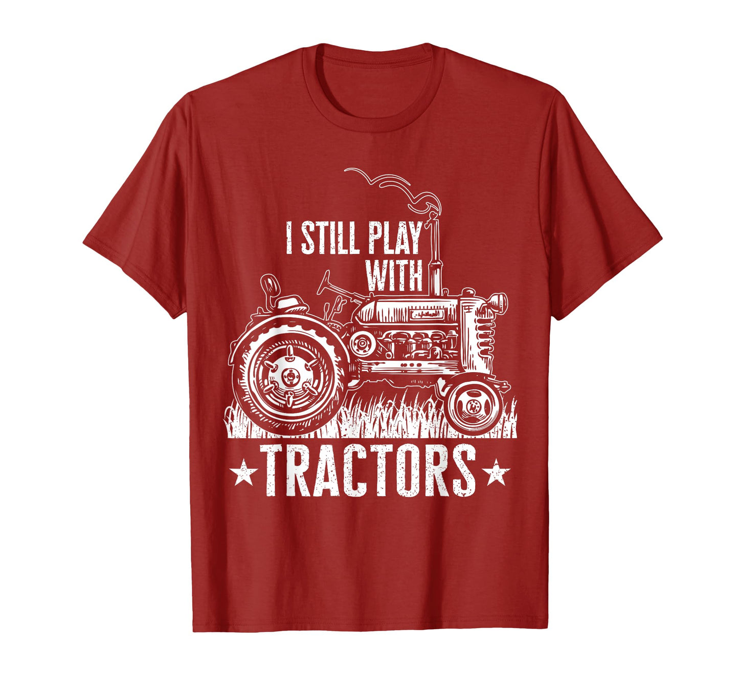 Funny farming shirt for men, I still play with tractors gift T-Shirt