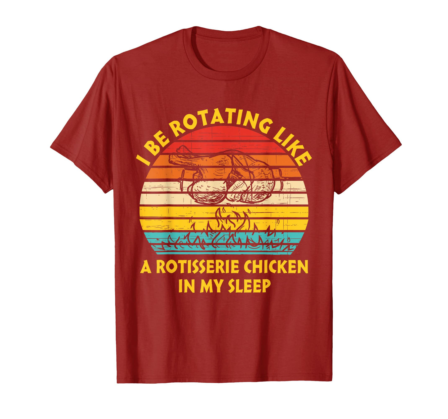 I Be Rotating Like A Rotisserie Chicken In My Sleep Vintage T-Shirt