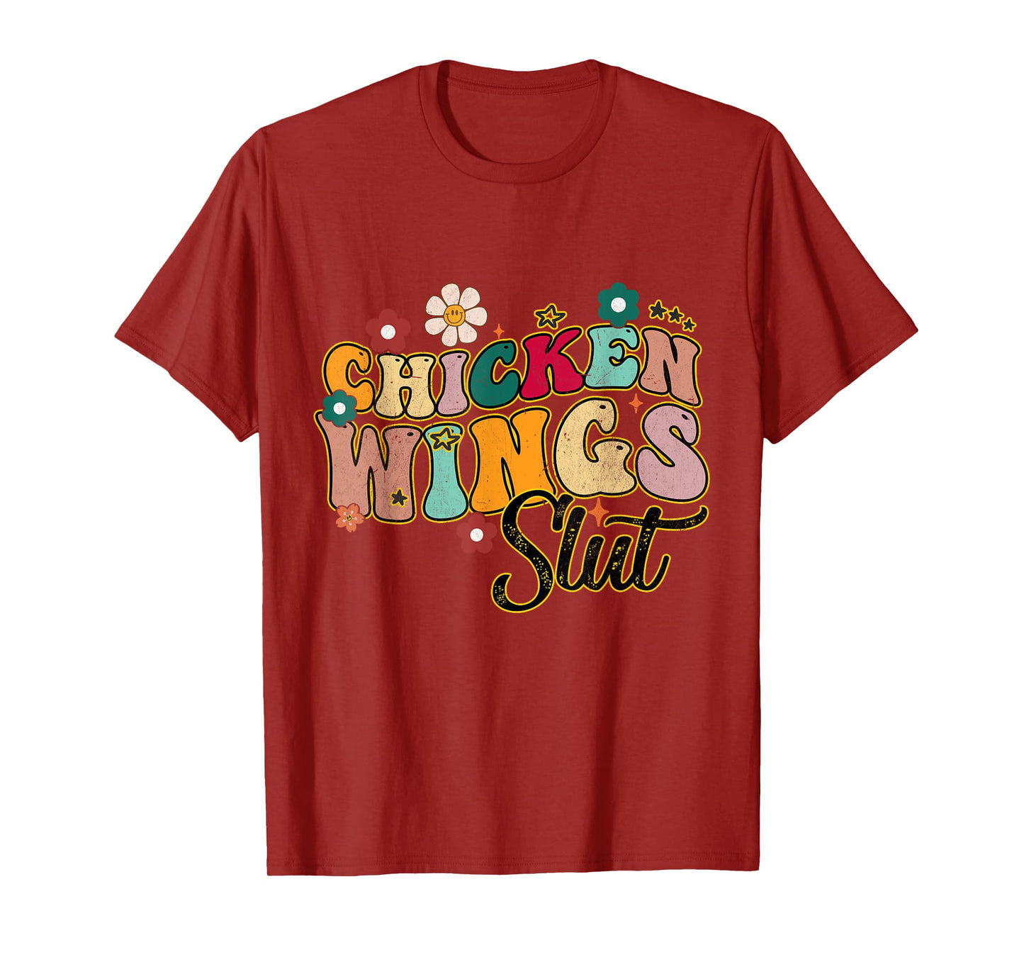 Groovy Sayings Flowers Chicken Wings Slut Men Women T-Shirt