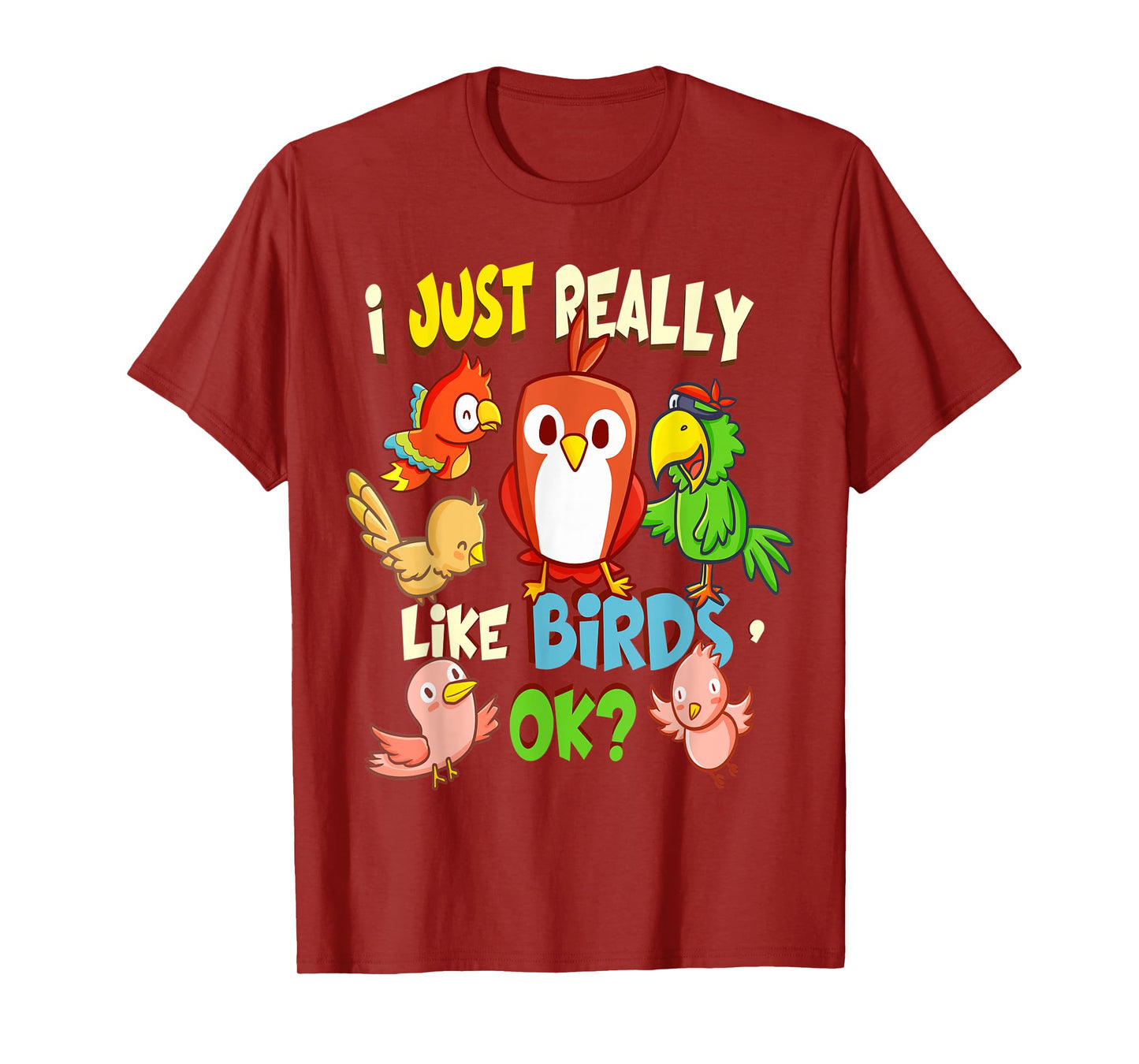 Funny Bird Shirt I Just Really Like Birds Ok Tee T-Shirt