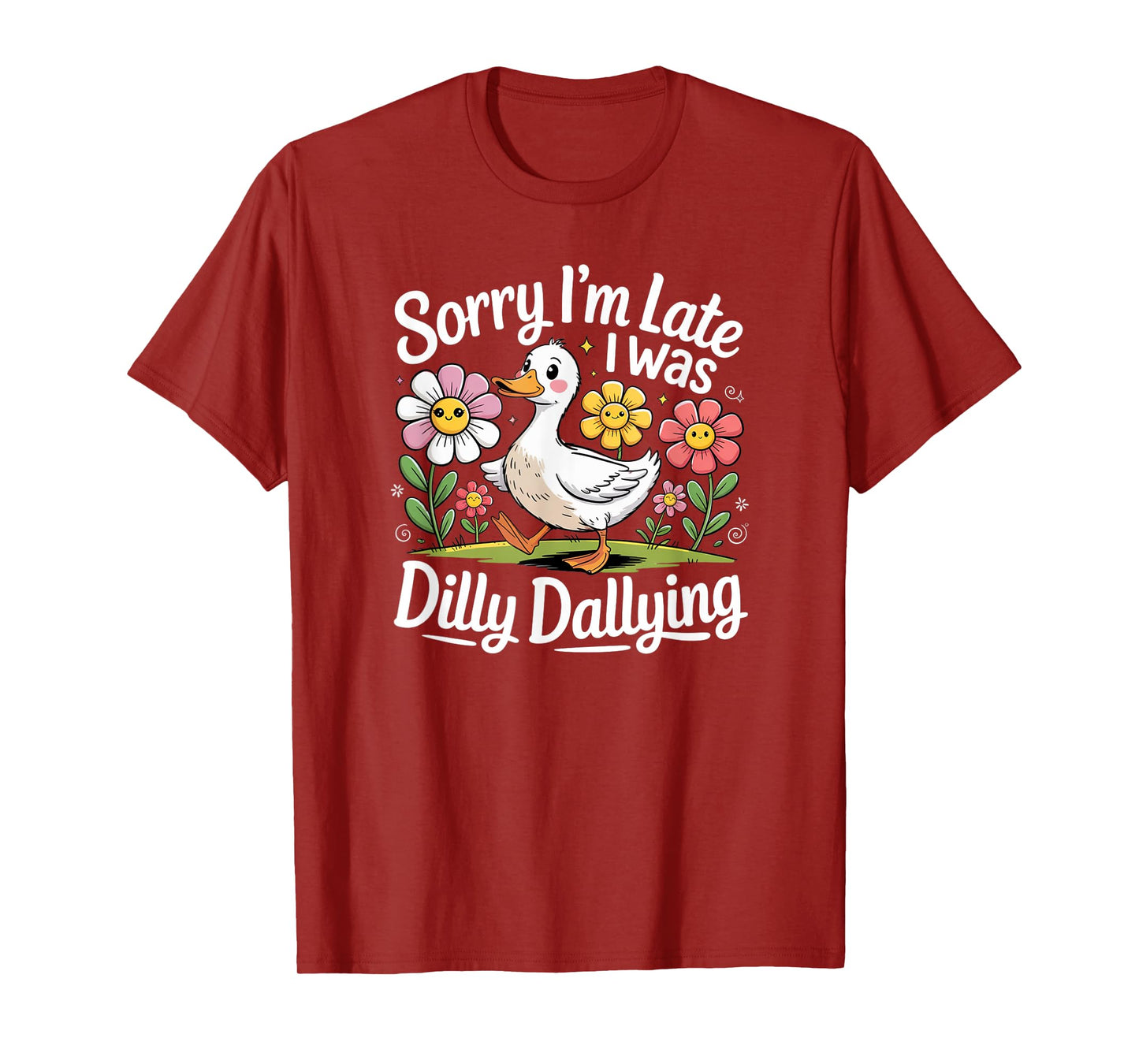 Sorry I'm Late I Was Dilly Dallying Funny Duck Cartoon T-Shirt