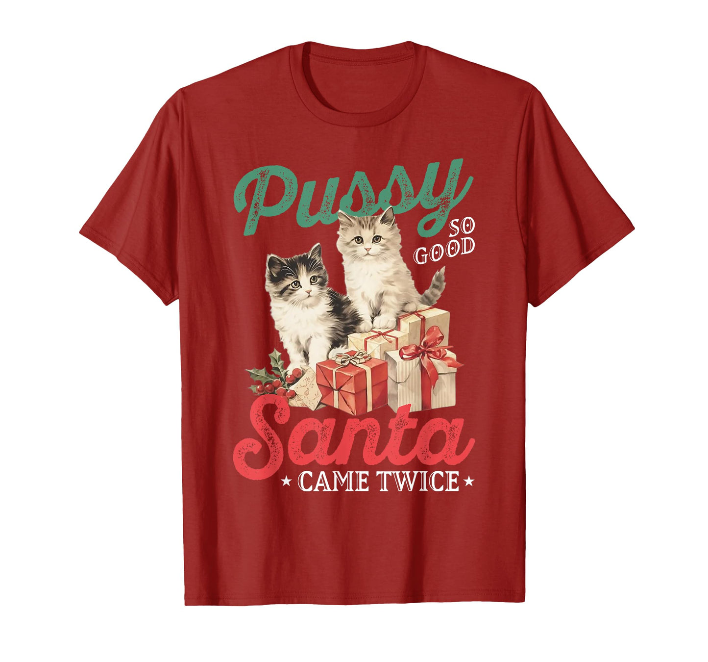 Cat Pussy So Good Santa Came Twice T-Shirt