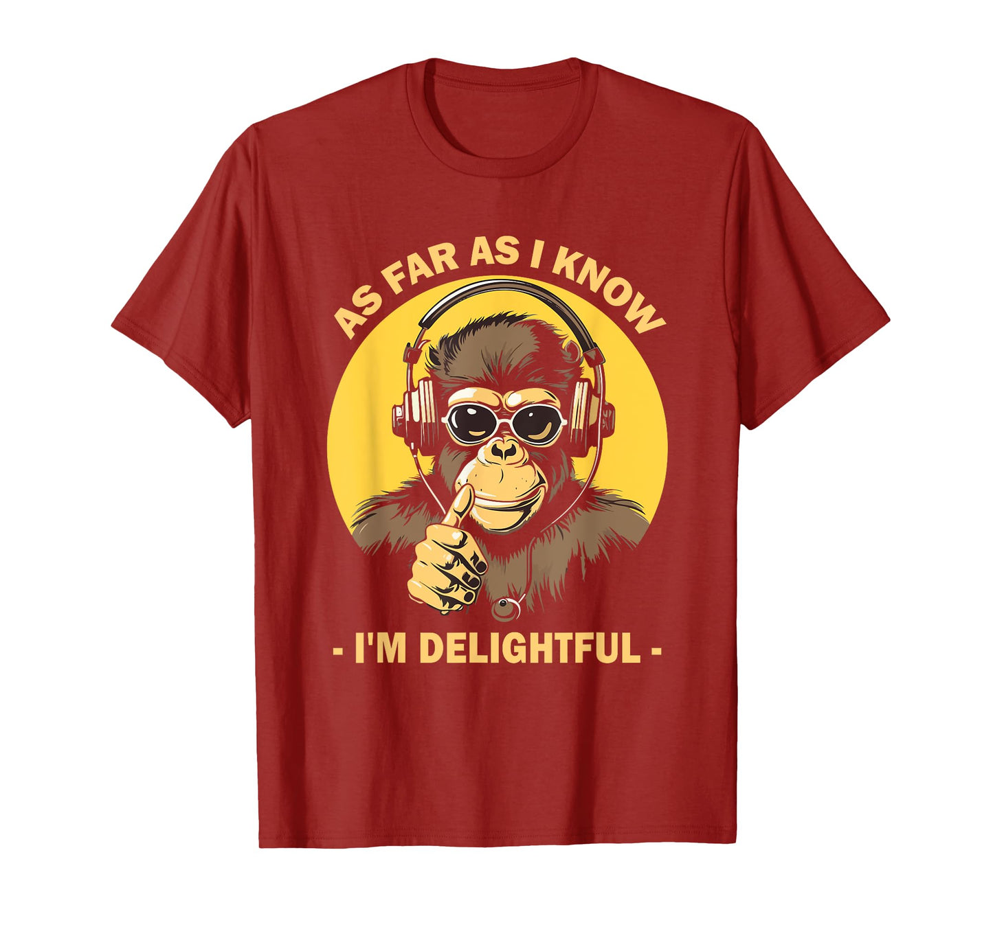 As Far As I Know I'm Delightful Monkey with Headphones T-Shirt