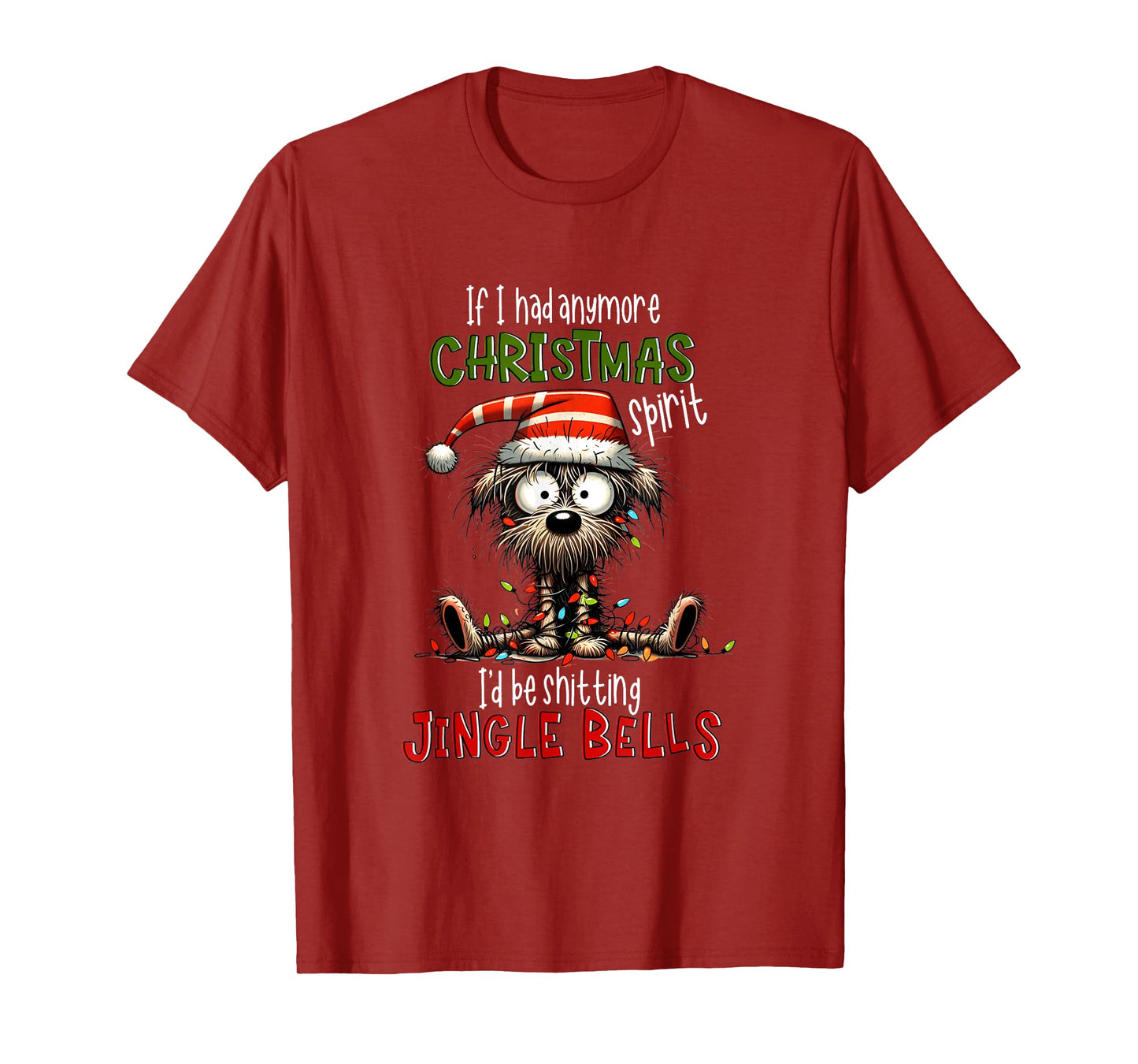 If I Had Anymore Xmas Spirit I'd Be Shitting Jingle Bell Dog T-Shirt for Men Women