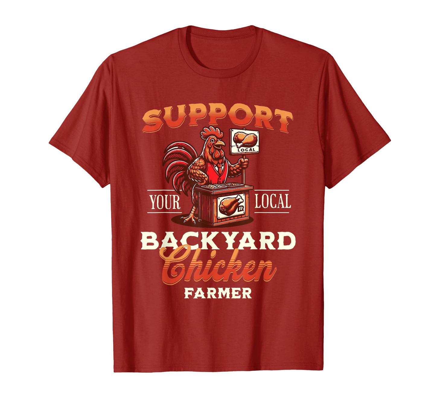 Support Your Local Backyard Chicken Farmer Poultry Farming T-Shirt