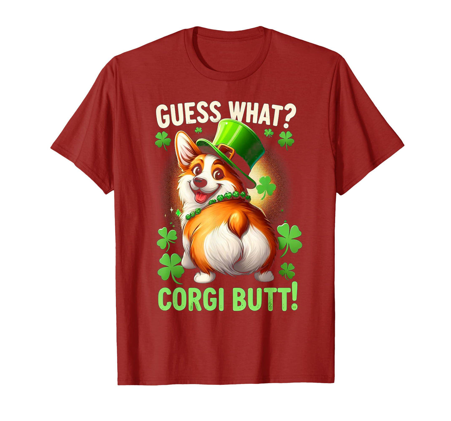 Guess What? Corgi Butt! Funny St Patricks Day Corgi Funny T-Shirt