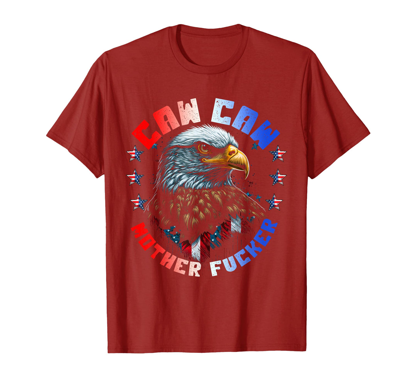 Caw Caw Motherfucker 4th of July Patriotic Independence Day T-Shirt