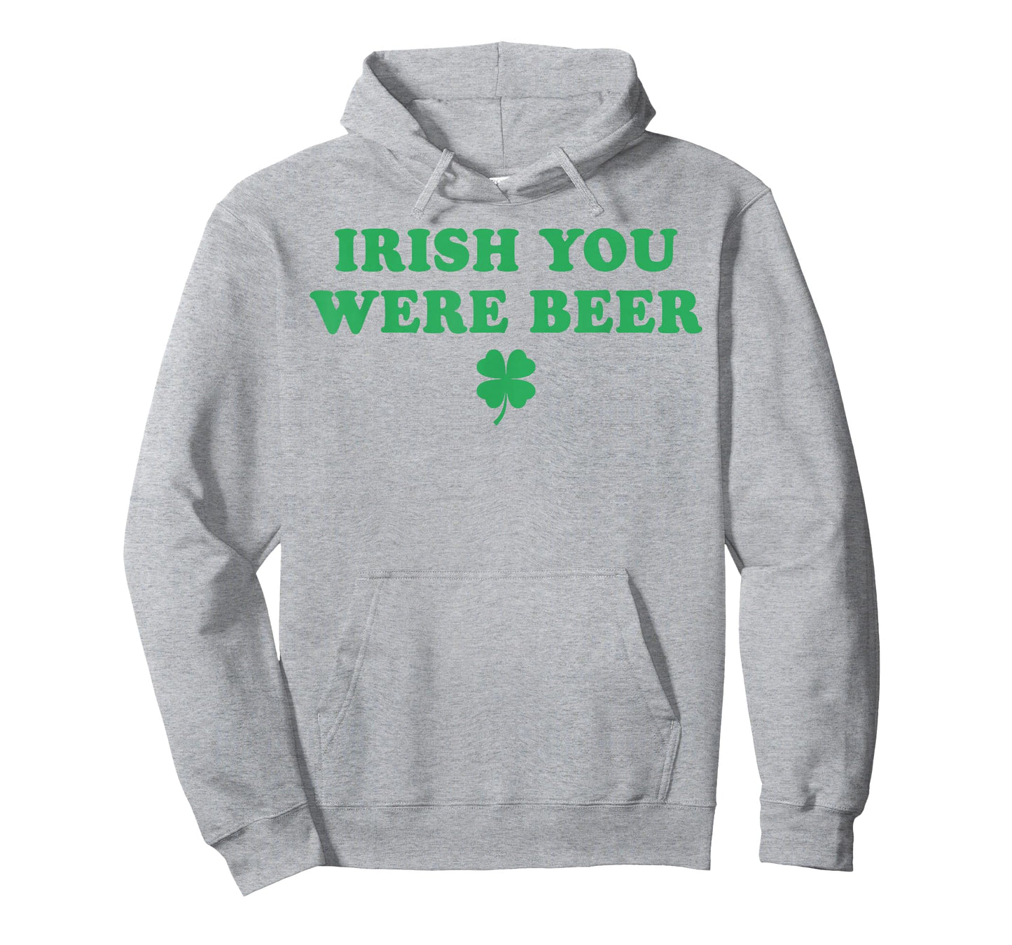 Irish You were Beer Funny St Patricks Day Shamrock T-Shirt - Hoodie | Ash