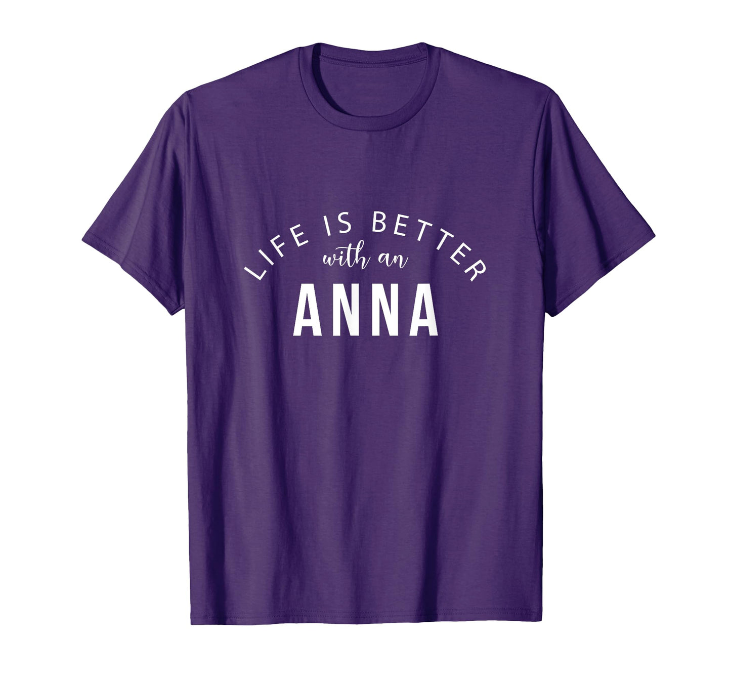 Life is Better with an Anna Personalized Funny Name T-Shirt