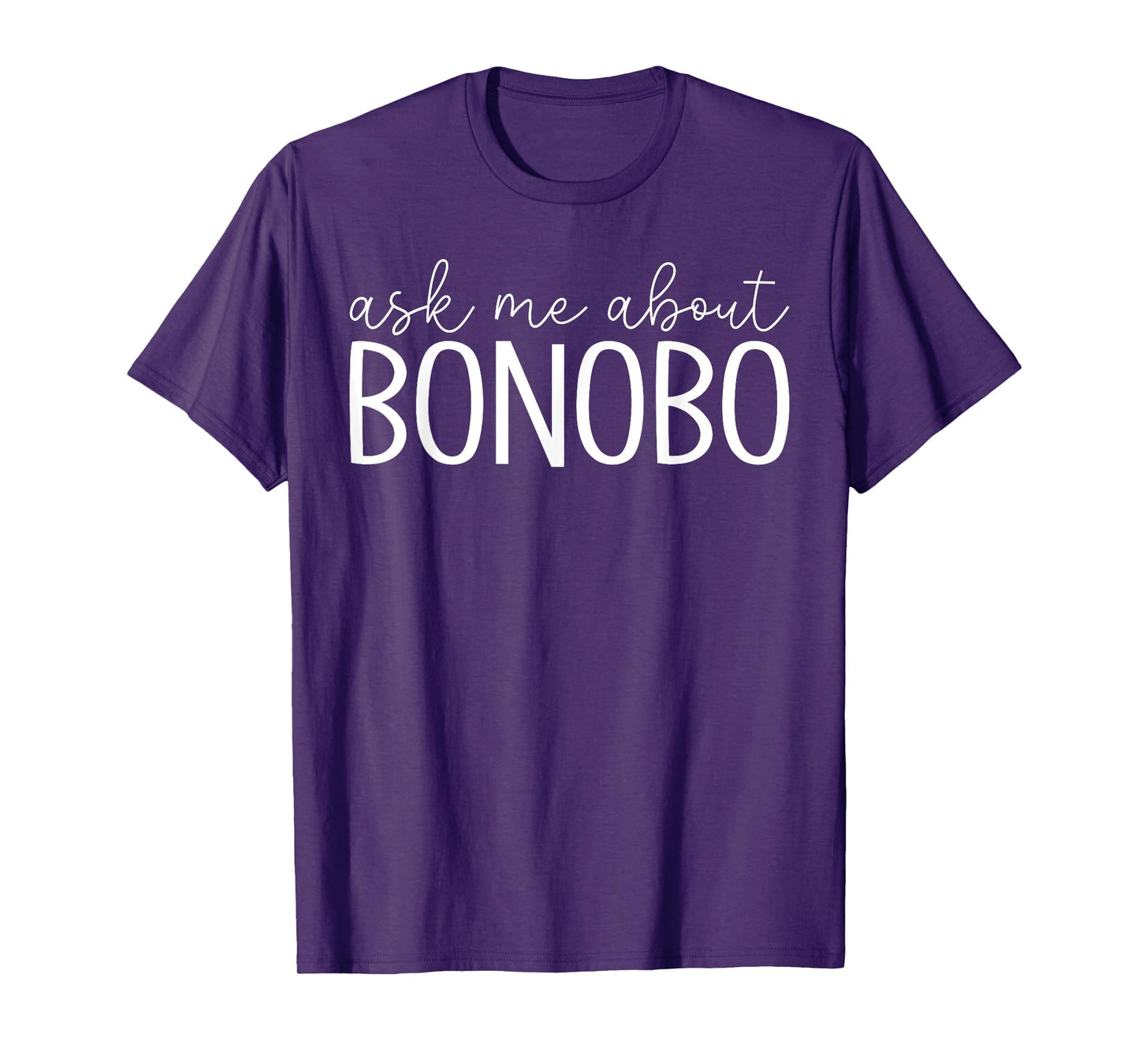 Ask Me About Bonobo - Funny Bonobo Monkey Lover T-Shirt