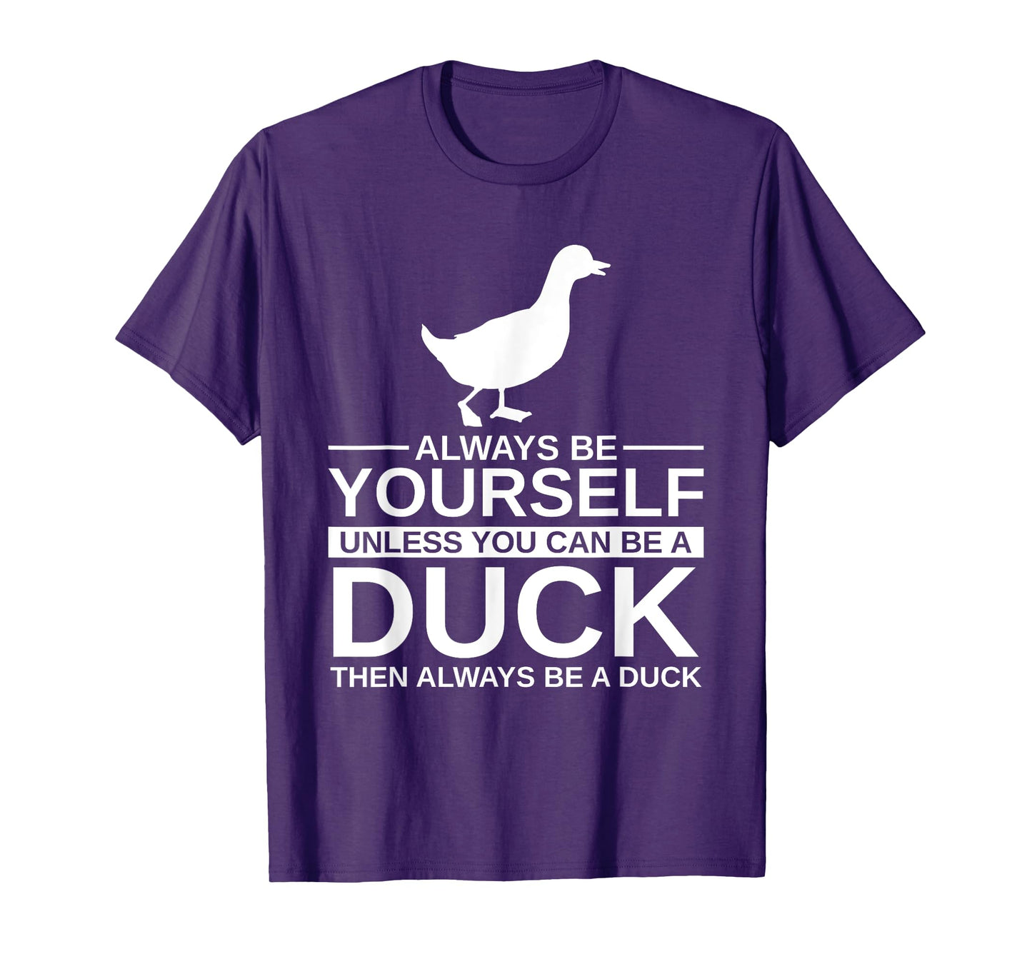 Always Be Yourself Duck Gift For Men Women Mallard Dipper T-Shirt