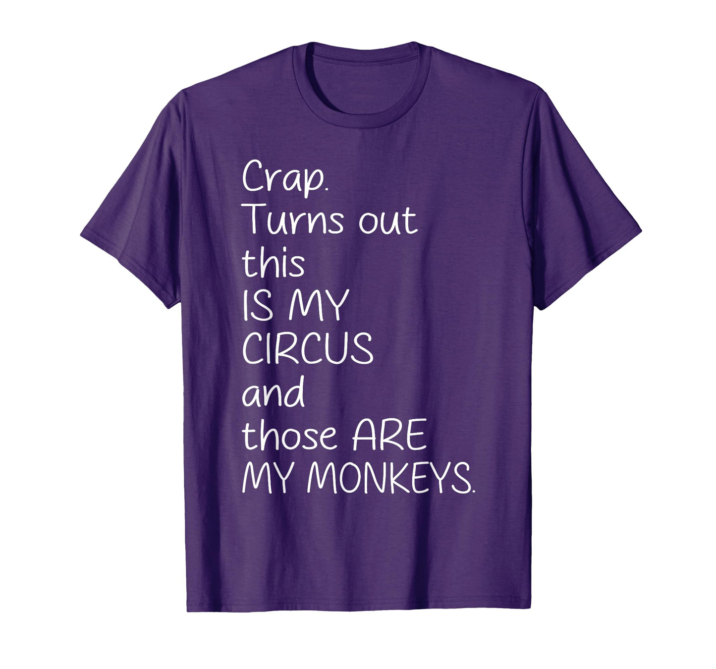 Crap Turn Out This Is My Circus And Those Are My Monkeys T-Shirt