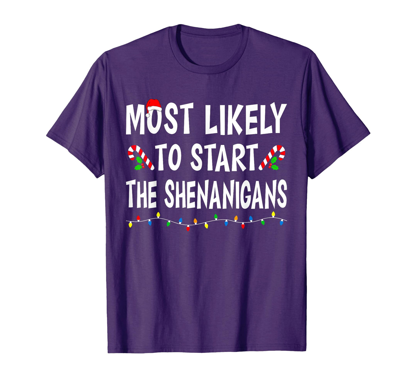 Most Likely To Start Shenanigans Funny Xmas Family Christmas T-Shirt