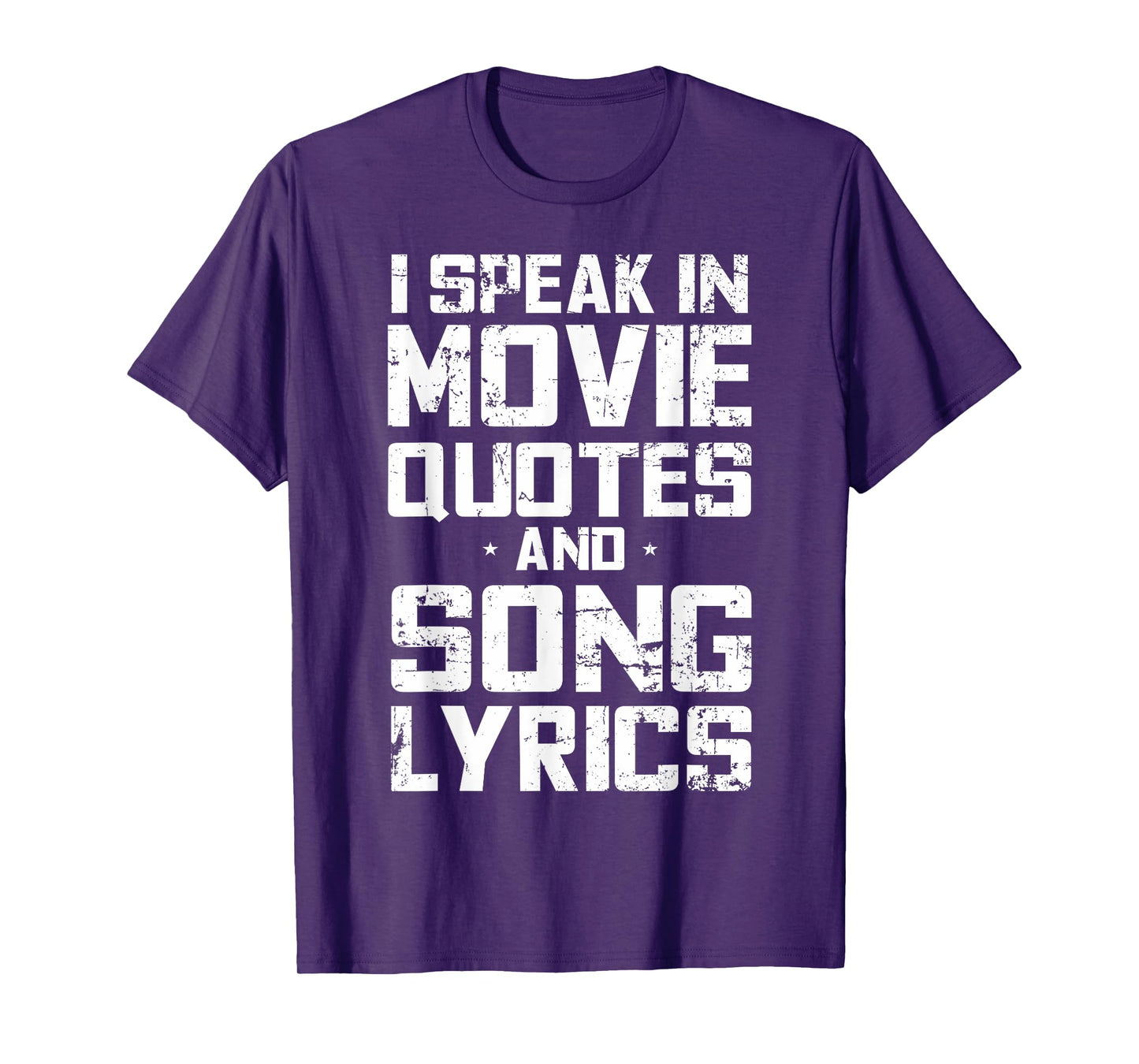 I Speak in Movie Quotes and Song Lyrics Lover Sarcasm Humor T-Shirt