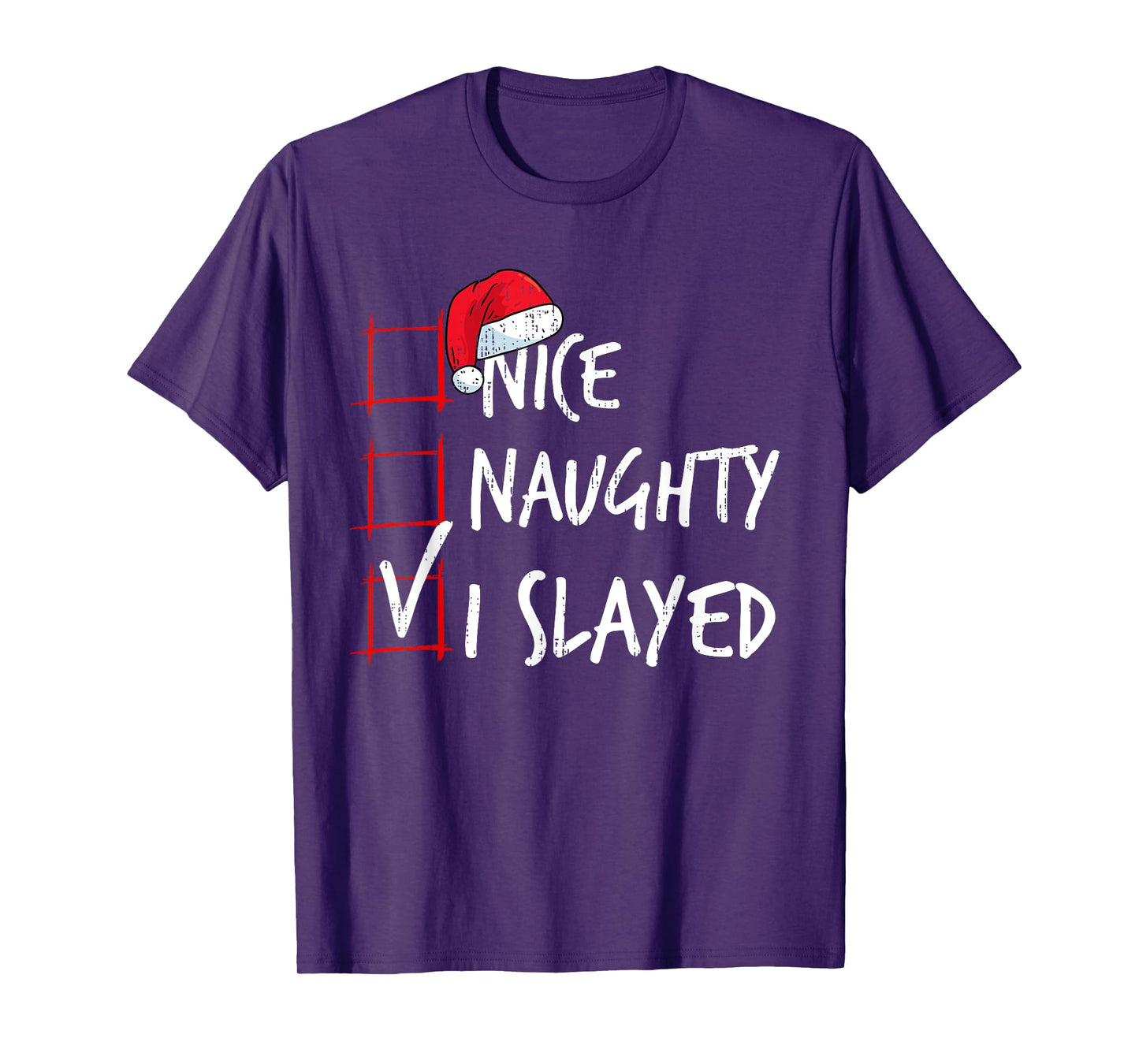 Nice Naughty I Slayed Christmas List Santa Costume Xmas T-Shirt