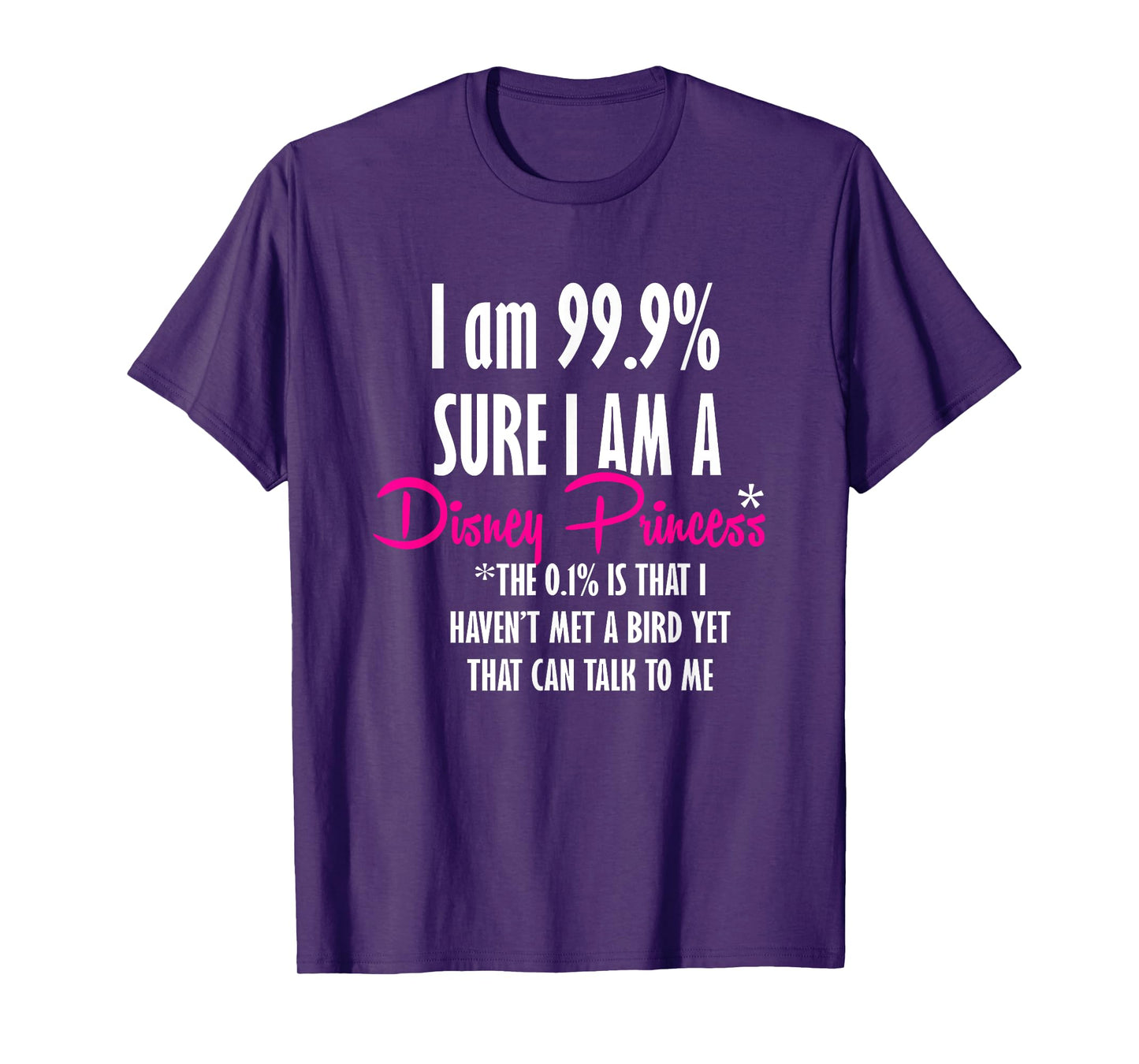 I am 99.9% sure I am a princess TShirt Funny Princess Shirt T-Shirt