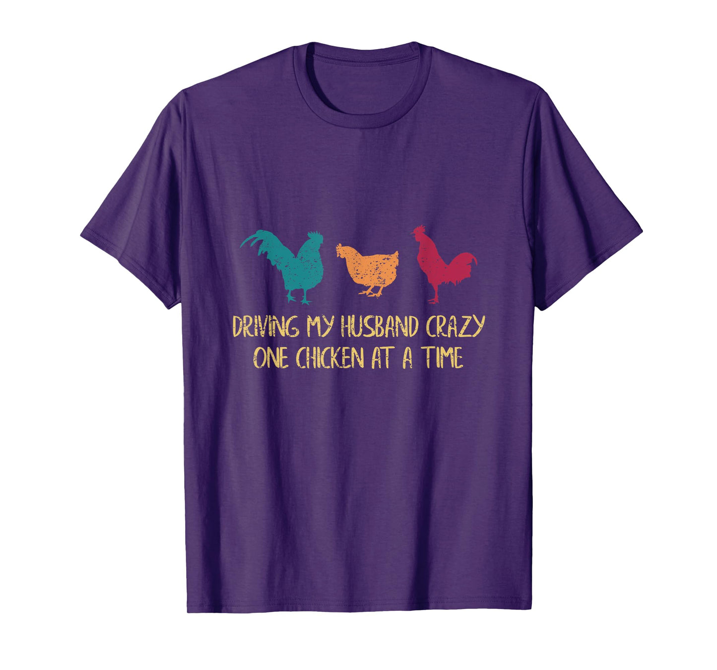 Driving My Husband Crazy One Chicken at a Time Funny Chicken T-Shirt