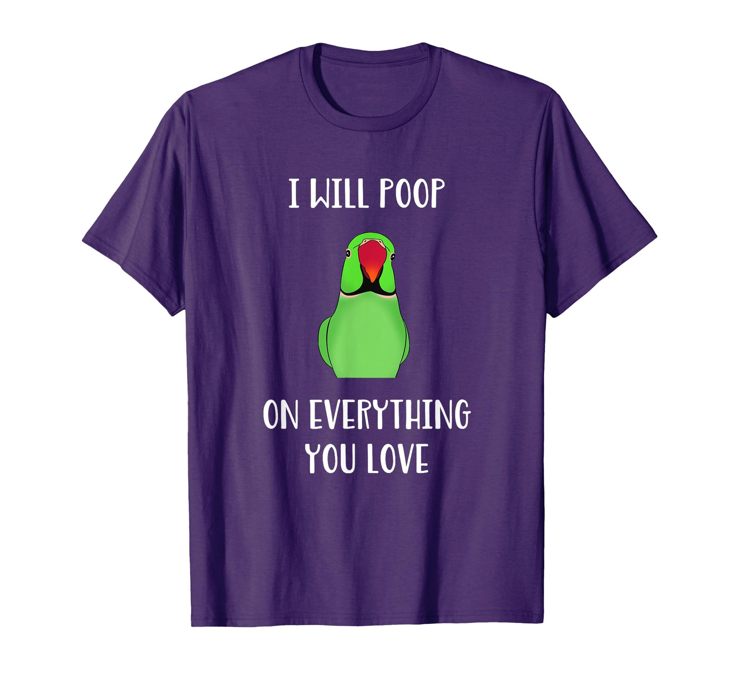Green Indian Ringneck will poop on everything you love T-Shirt