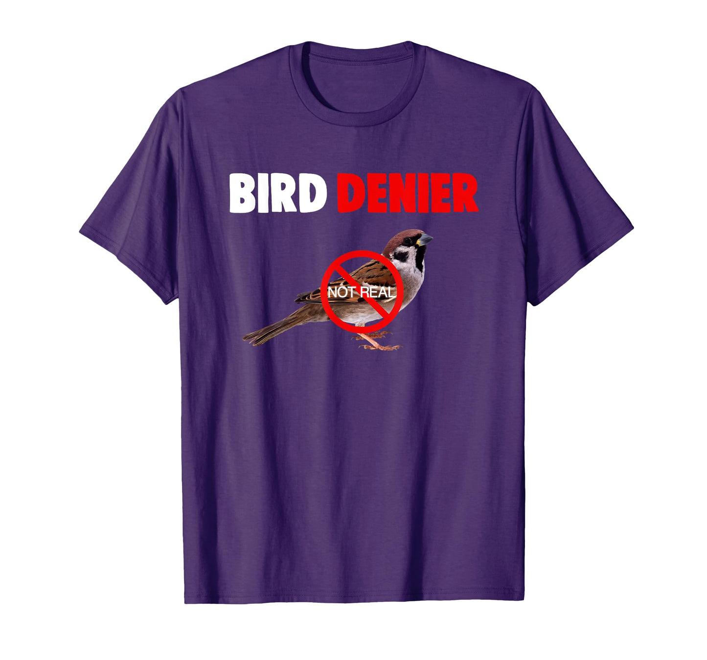 Bird Denier Not Real Funny Animals Saying Humorous T-Shirt