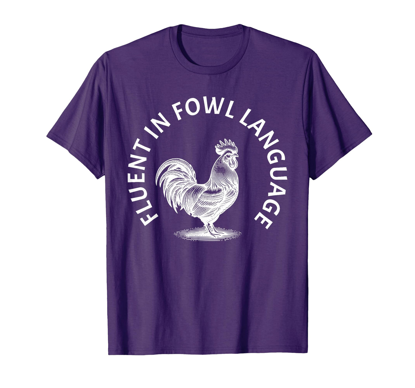 Fluent in Fowl Language Rooster Humor T-Shirt