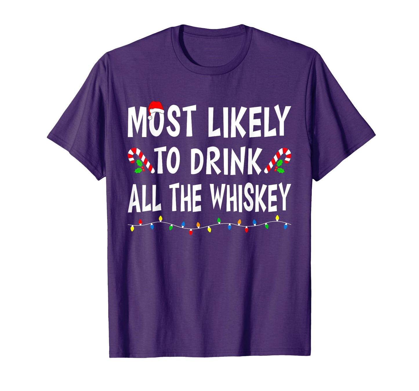 Most Likely To Drink All Whiskey Funny Drinking Christmas T-Shirt