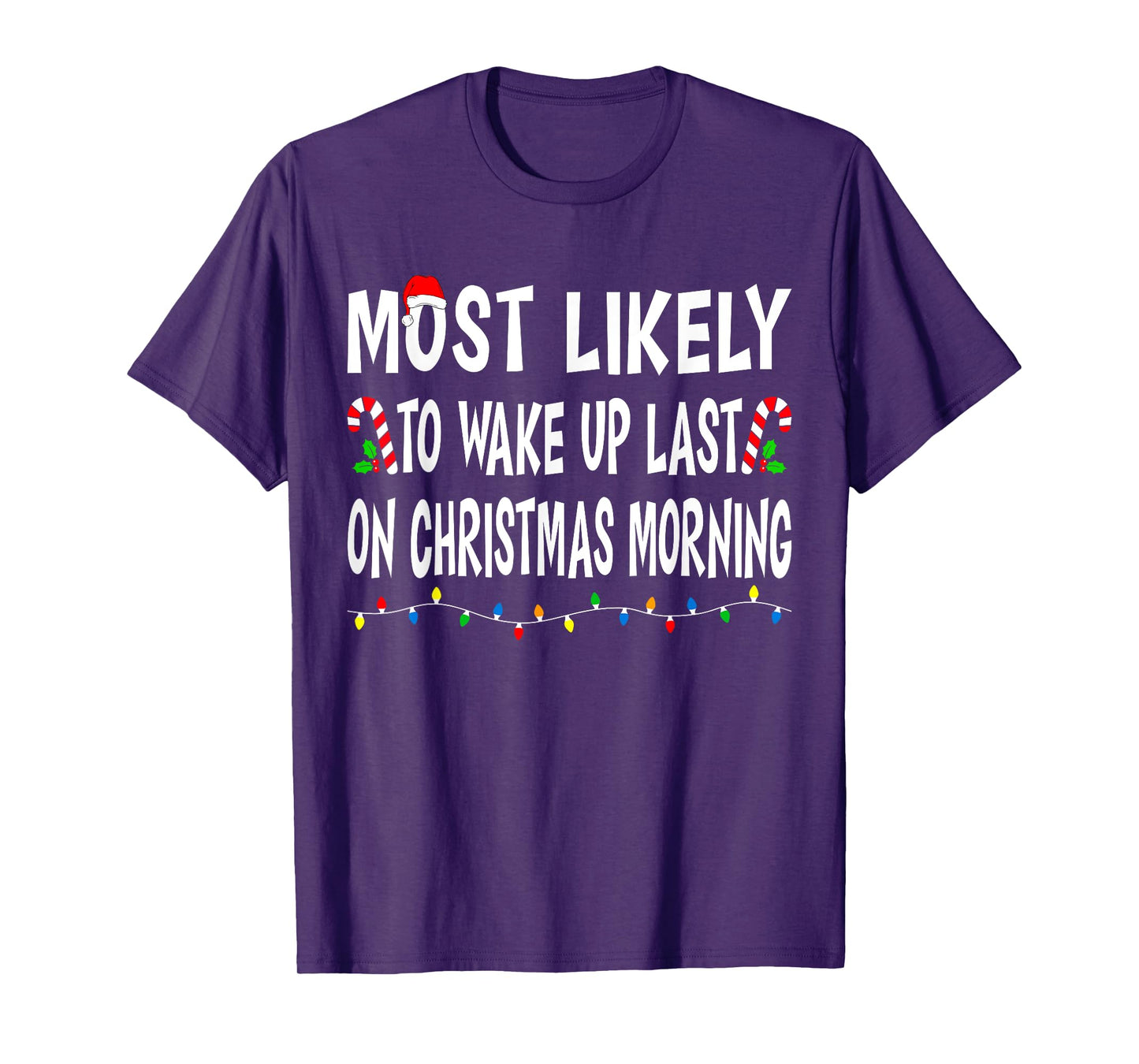 Most Likely To Wake Up Last On Christmas Family Funny Xmas T-Shirt