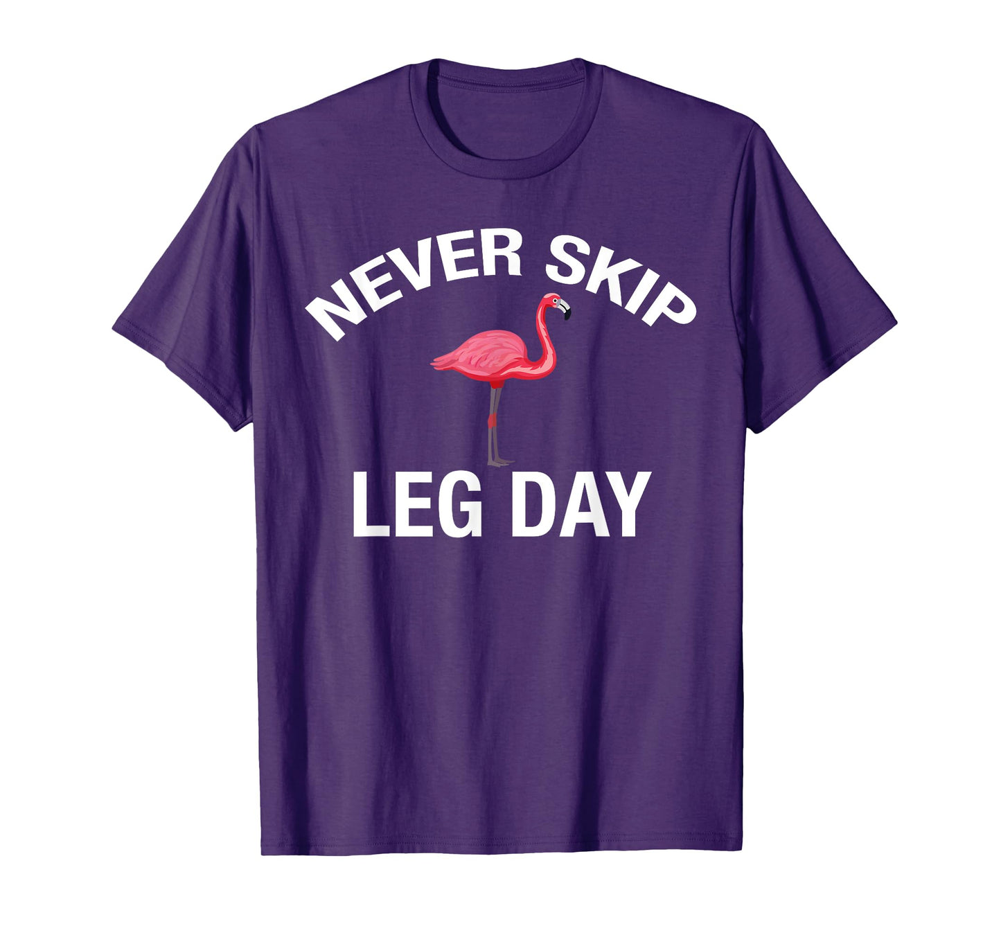 Never Skip Leg Day Funny Gym Lover Workout Flamingo Legs T-Shirt