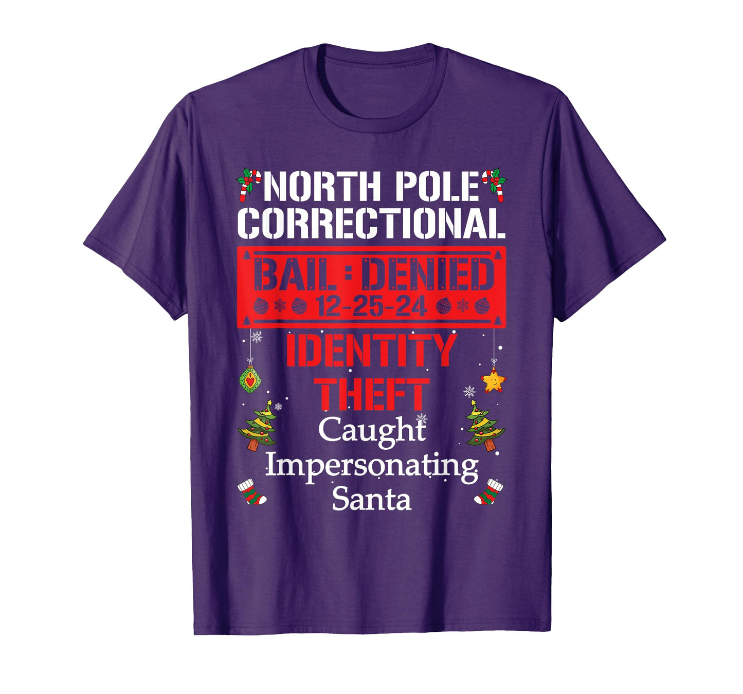 North Pole Correctional Caught Impersonating Santa T-Shirt