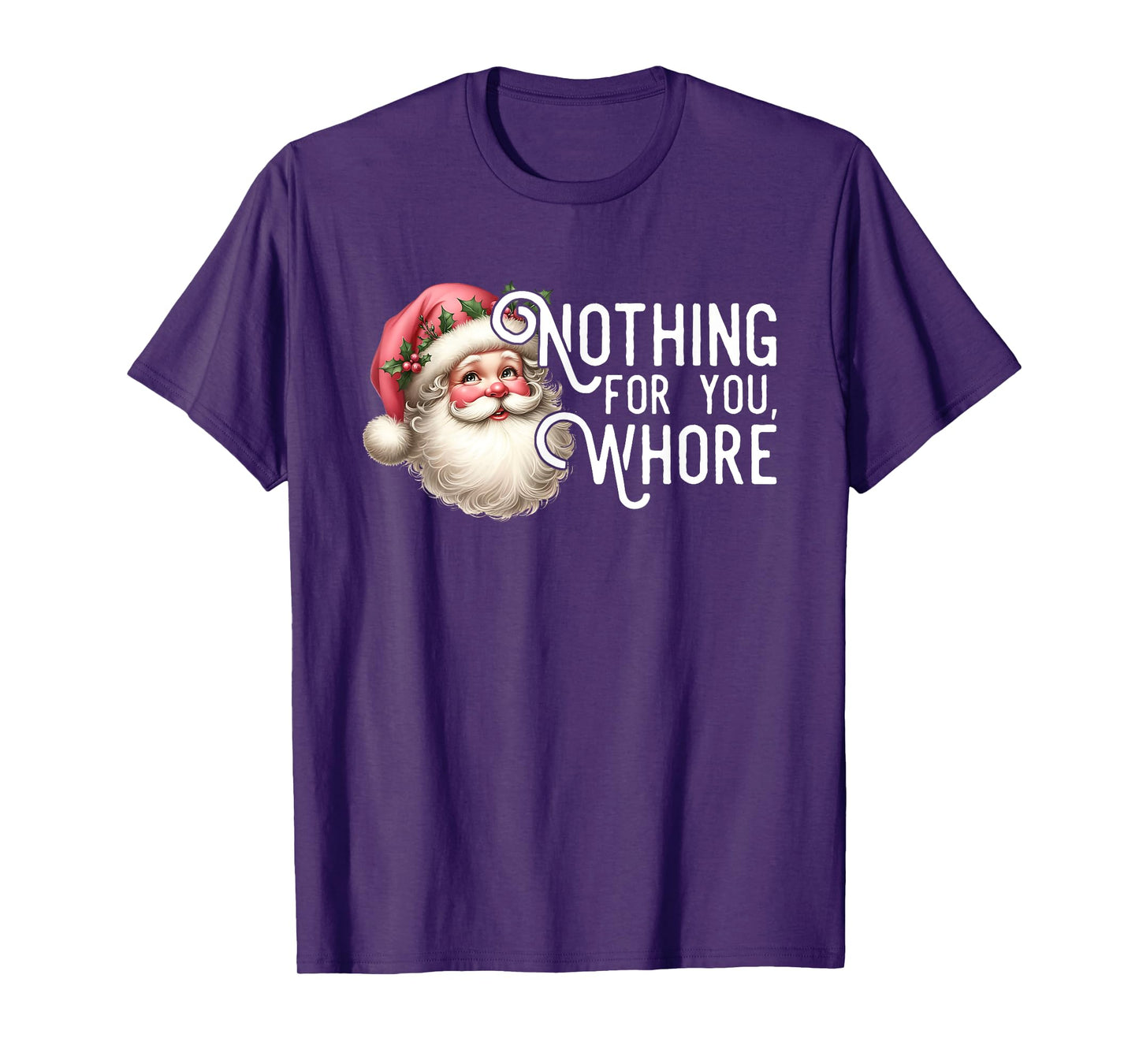 Funny Santa Claus Vintage Nothing For You Whore Family Xmas T-Shirt