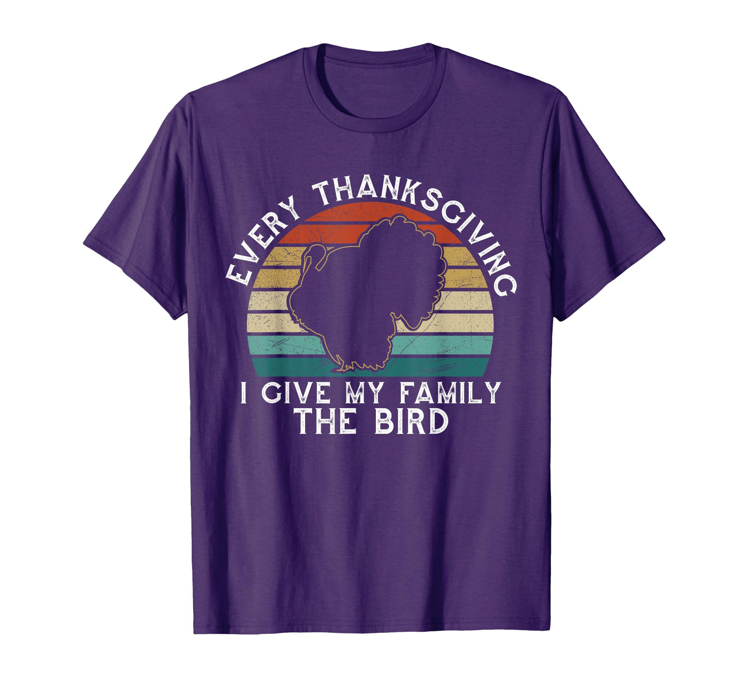 Every Thanksgiving I Give My Family The Bird Funny T-Shirt